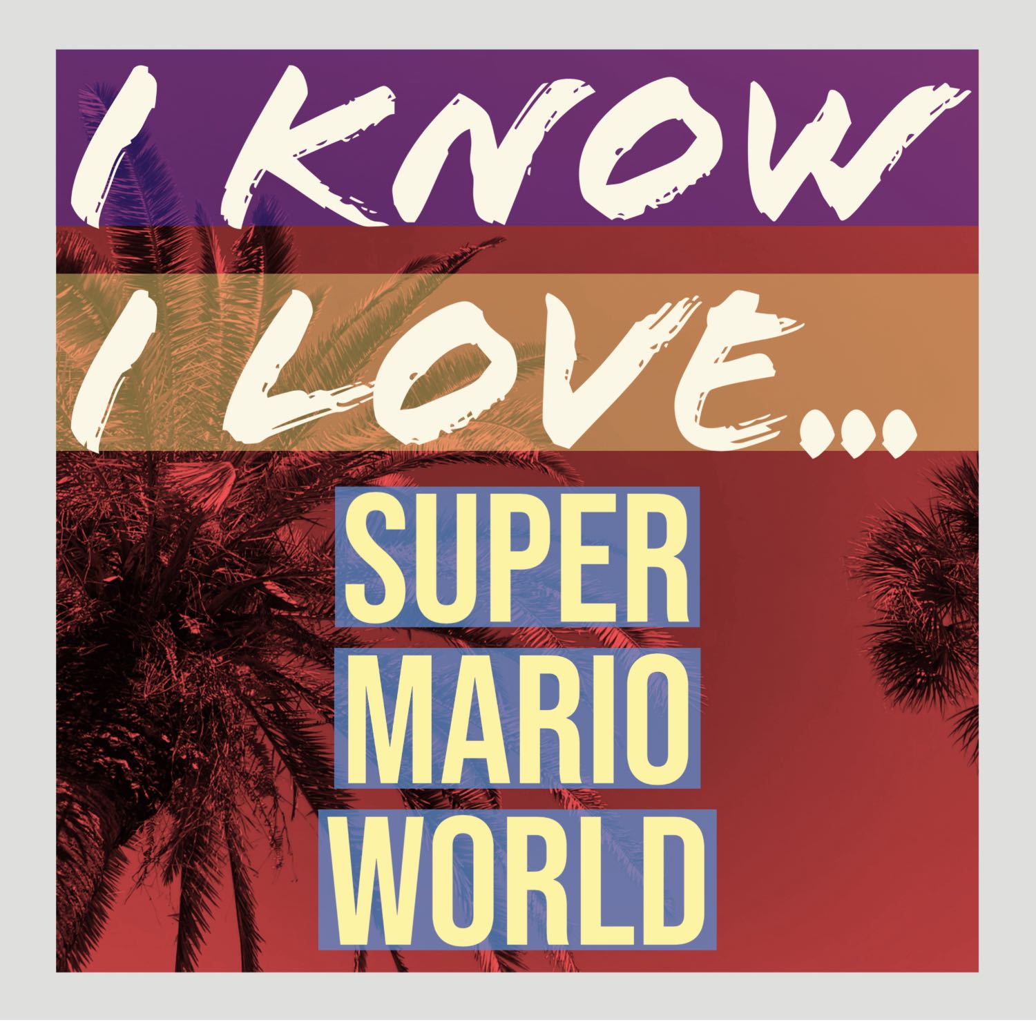 I Know I Love...