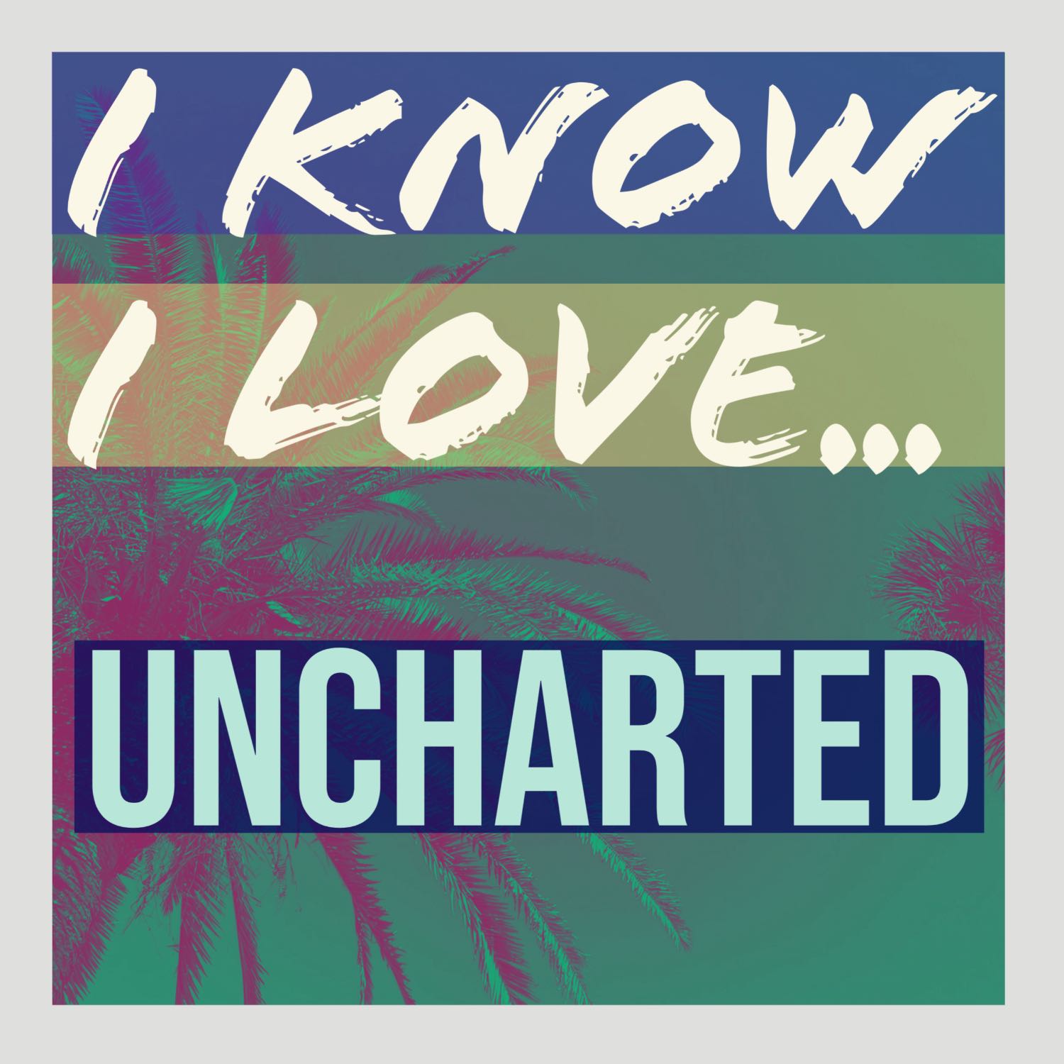 I Know I Love...