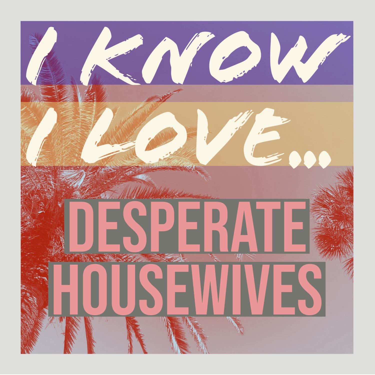 I Know I Love...