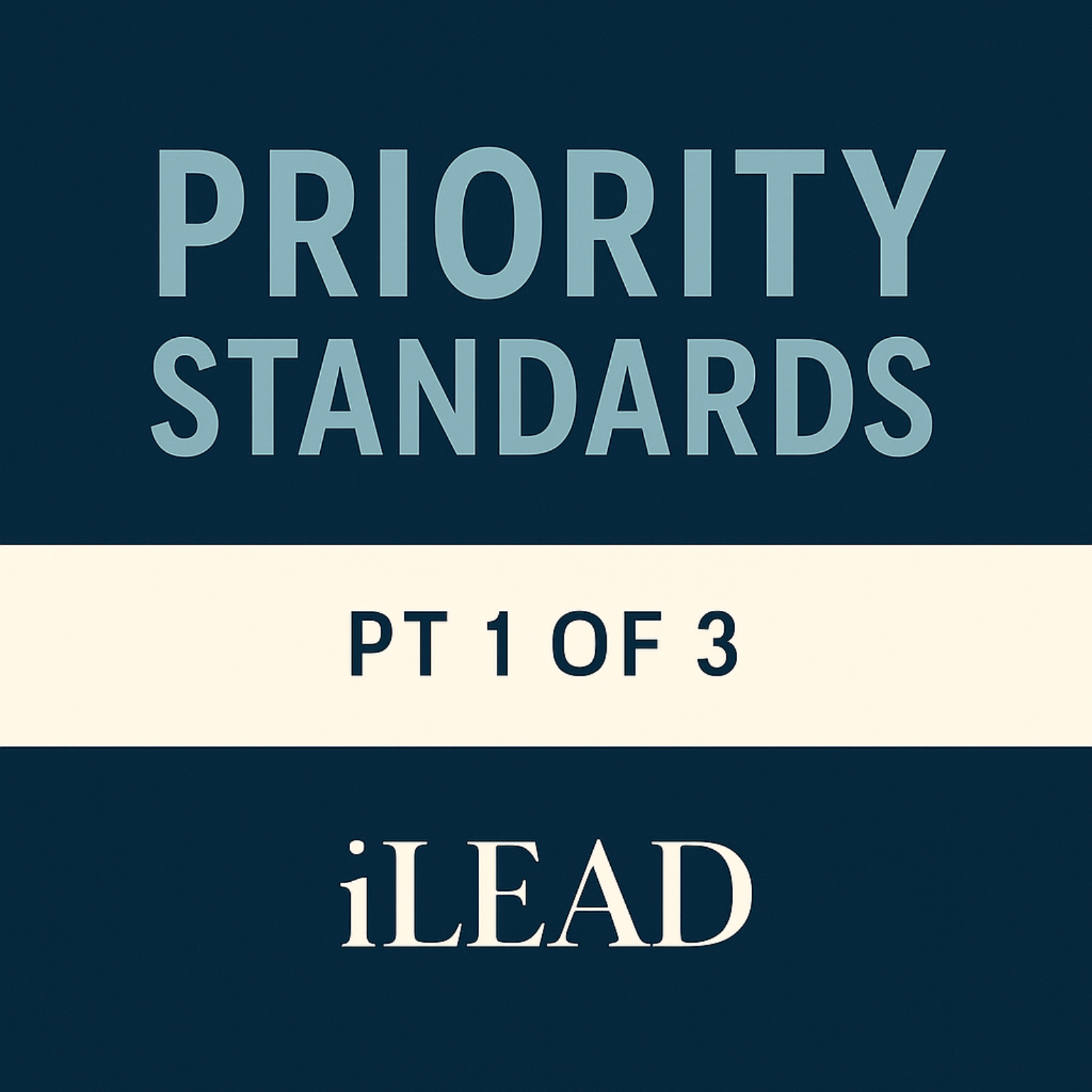 iLEAD: Prioritizing Skills and Standards (pt. 1 of a 3 pt. series)