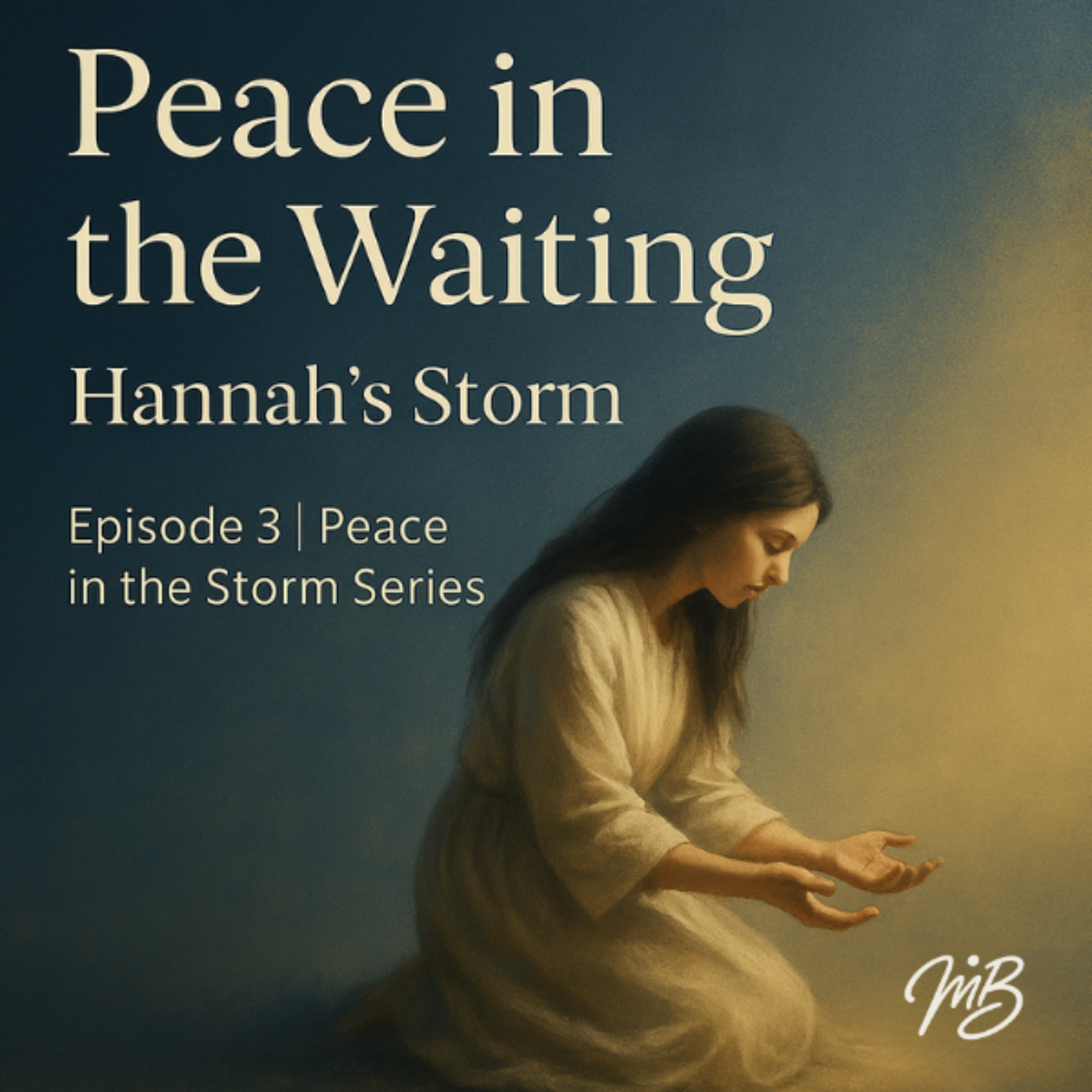 Peace in the Waiting - Hannah’s Storm Ep. 3 of 10