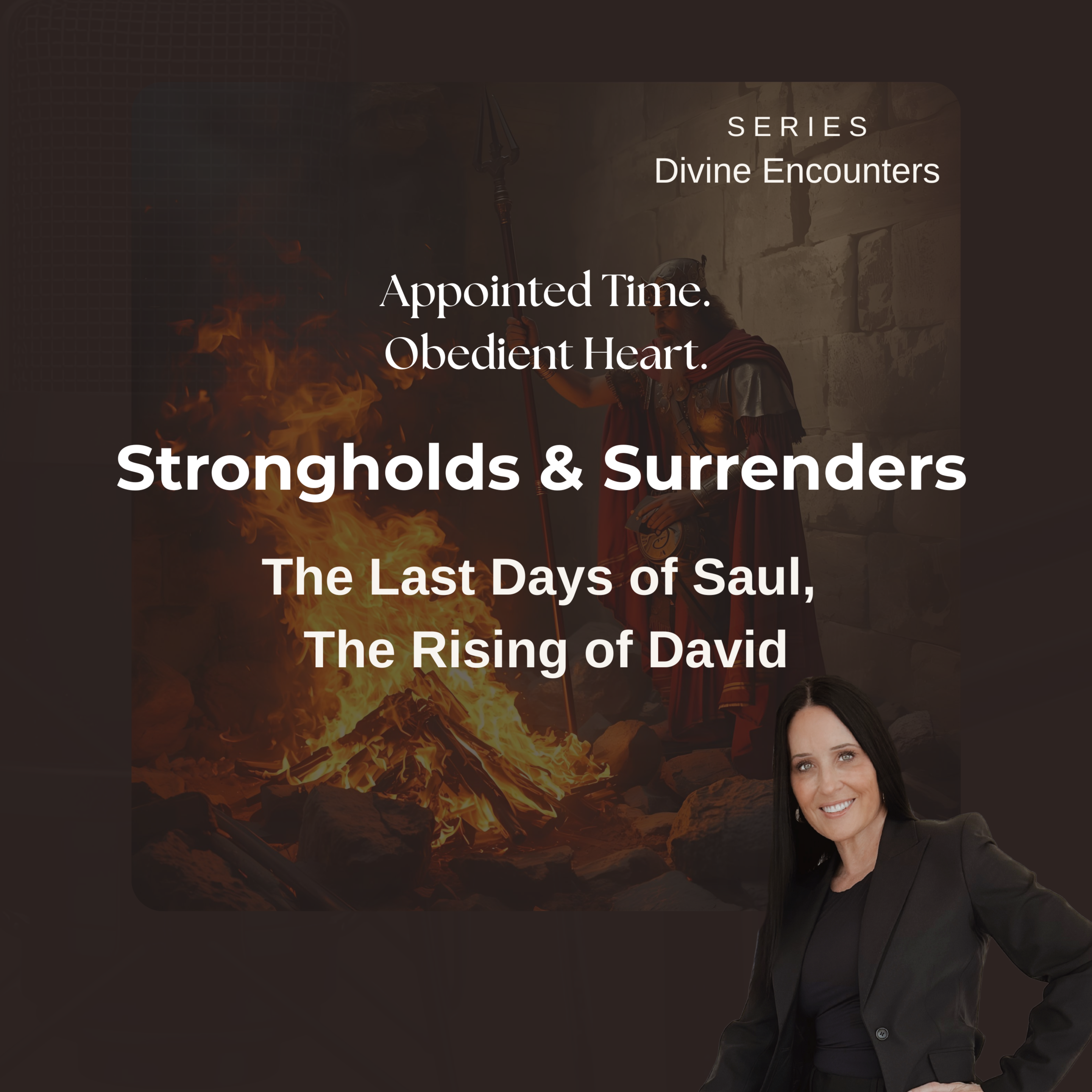 Divine Encounters: Strongholds & Surrenders - The Last Days of Saul, the Rising of David Ep. 6