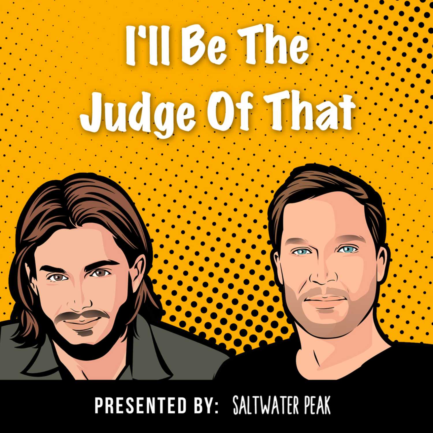 I\'ll Be The Judge Of That