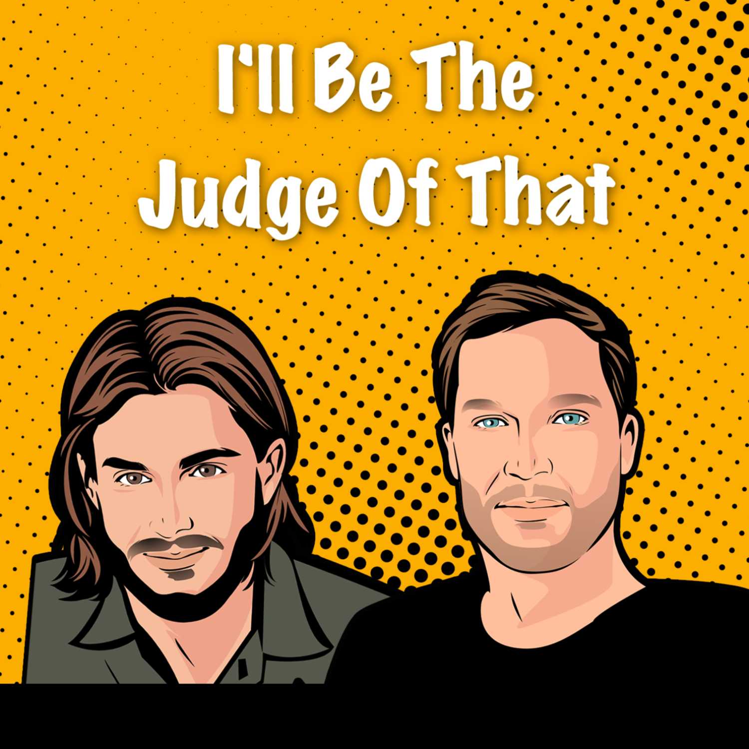 I\'ll Be The Judge Of That