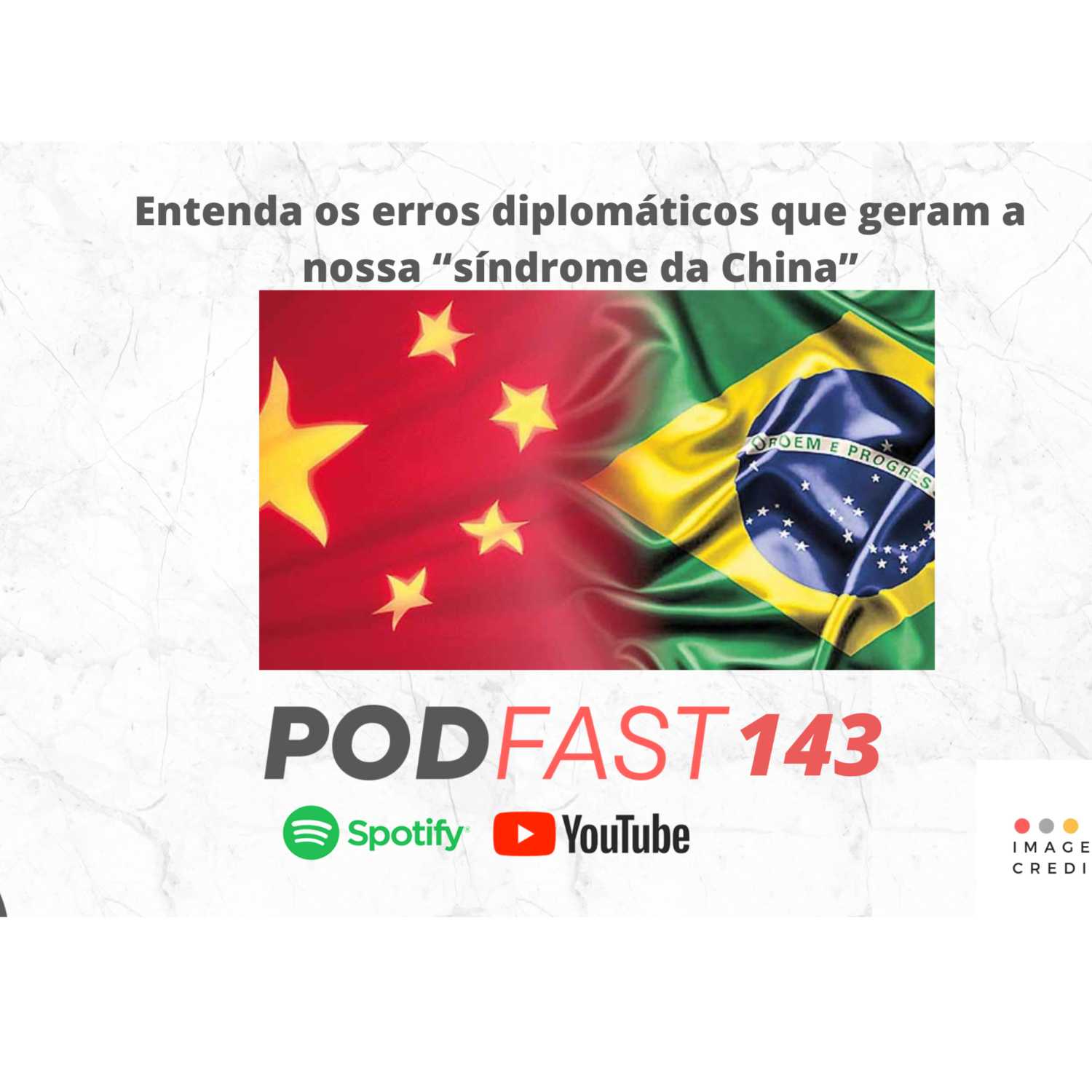 Imagem & Credibilidade Podfast 143: Entenda os erros que geram a nossa “síndrome da China” episode artwork