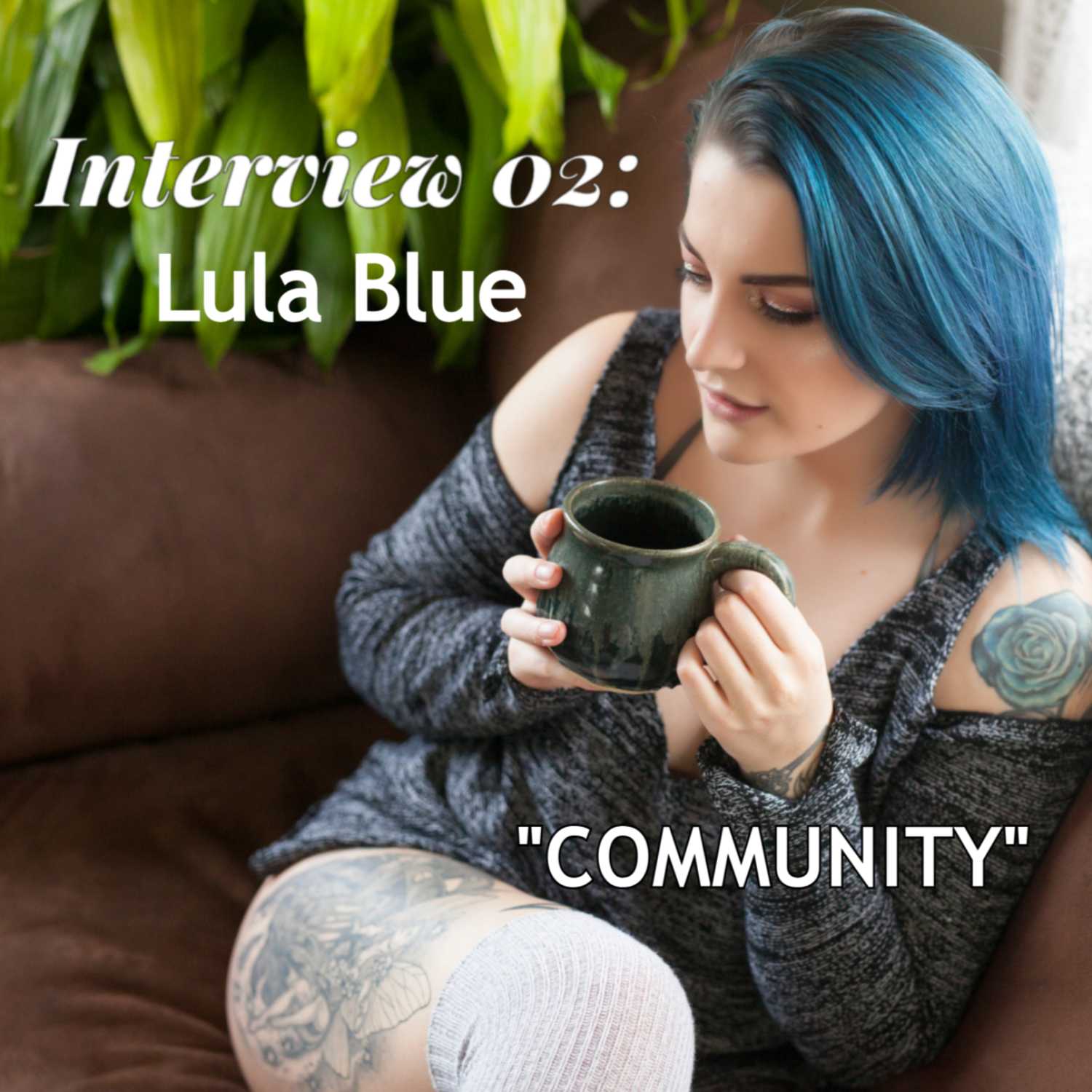 Interview 02: Lula Blue, "COMMUNITY" Interview 02: Lula Blue, "COMMUNITY"