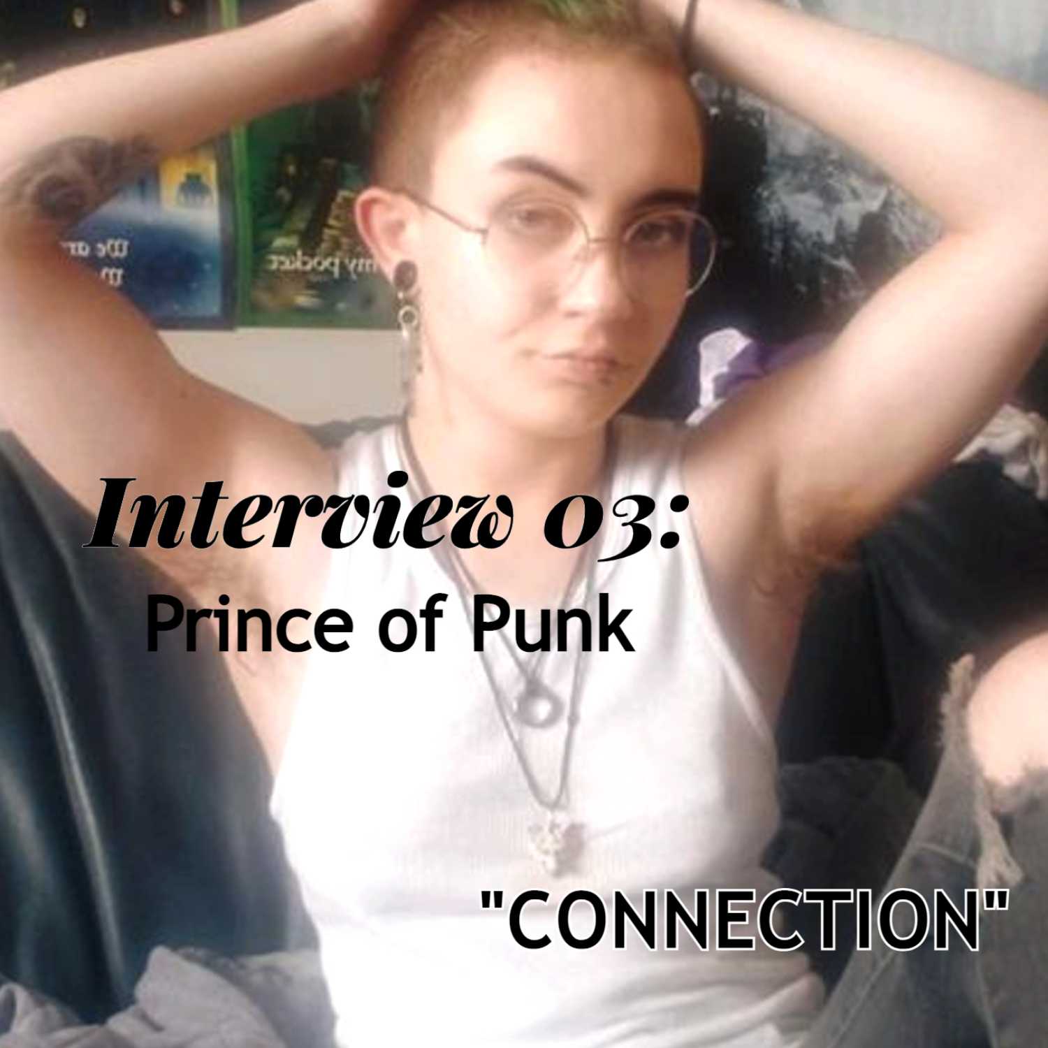 Interview 03: Prince of Punk, "CONNECTION" Interview 03: Prince of Punk, "CONNECTION"