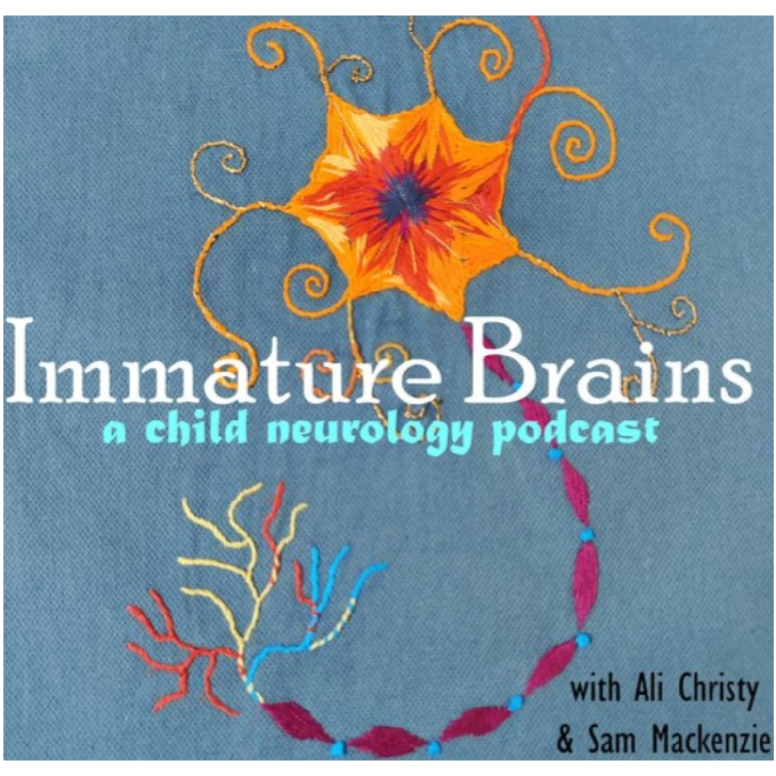Immature Brains: A Child Neurology Podcast
