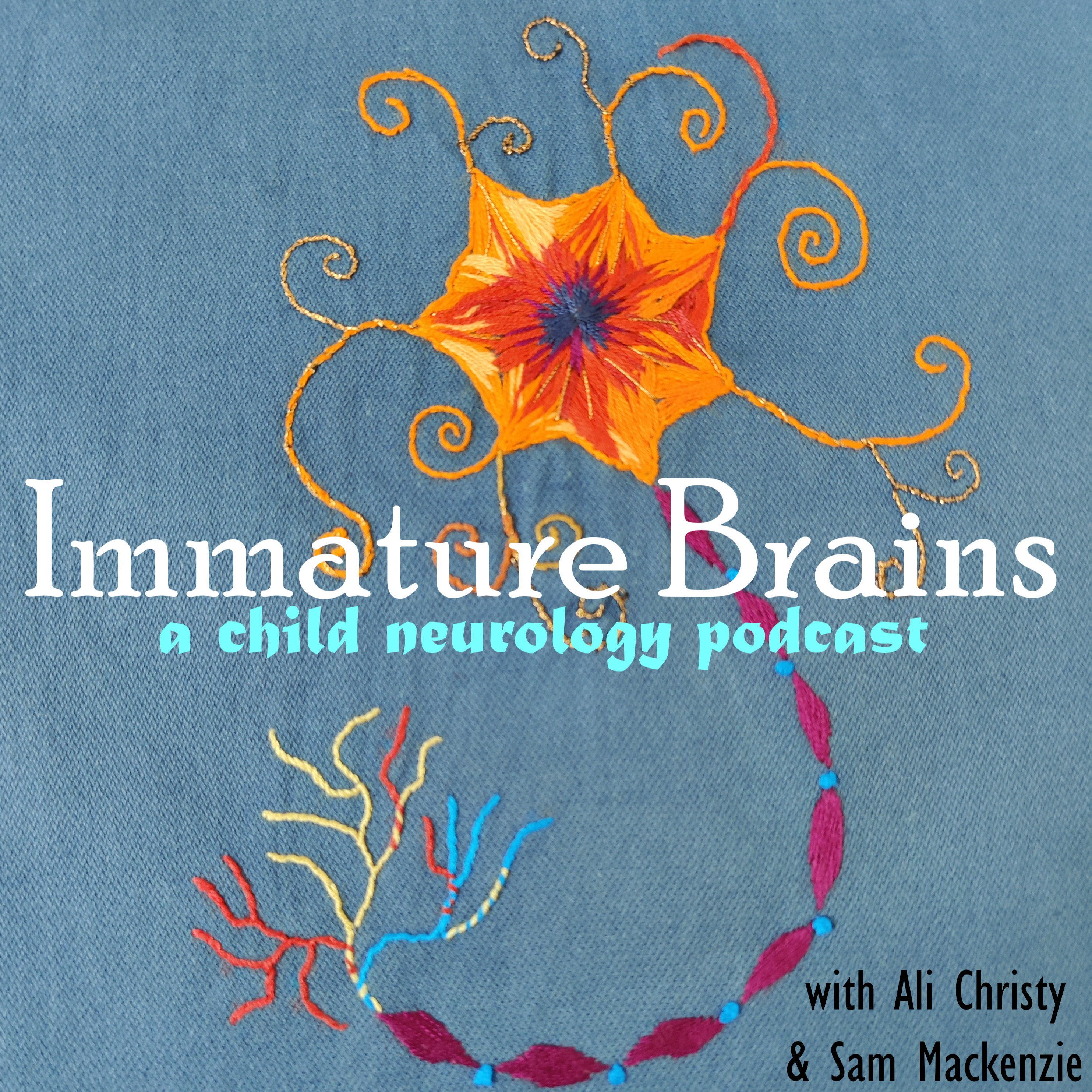 Immature Brains: A Child Neurology Podcast