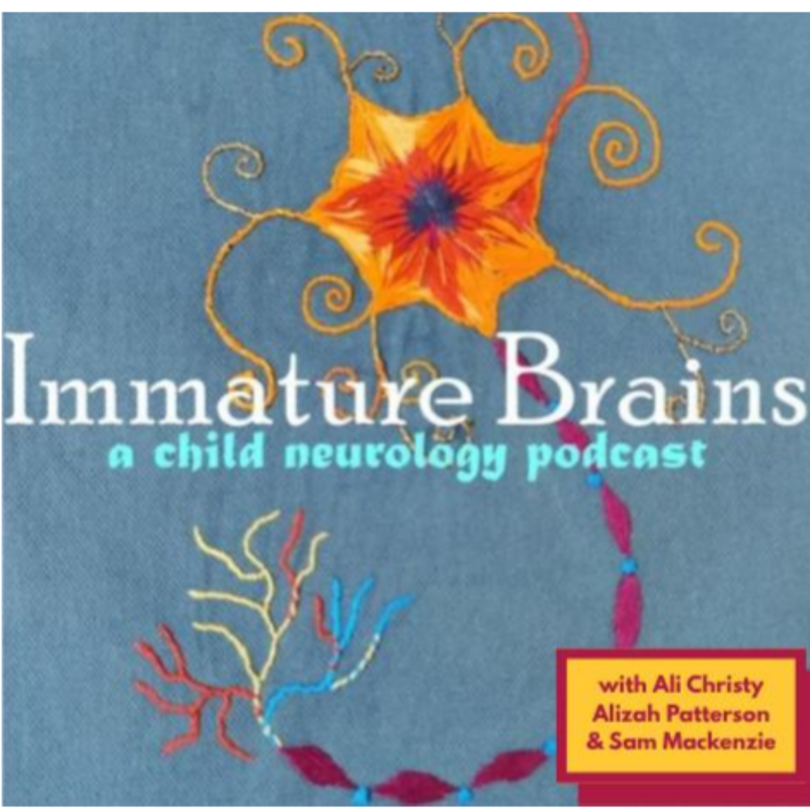 Immature Brains: A Child Neurology Podcast