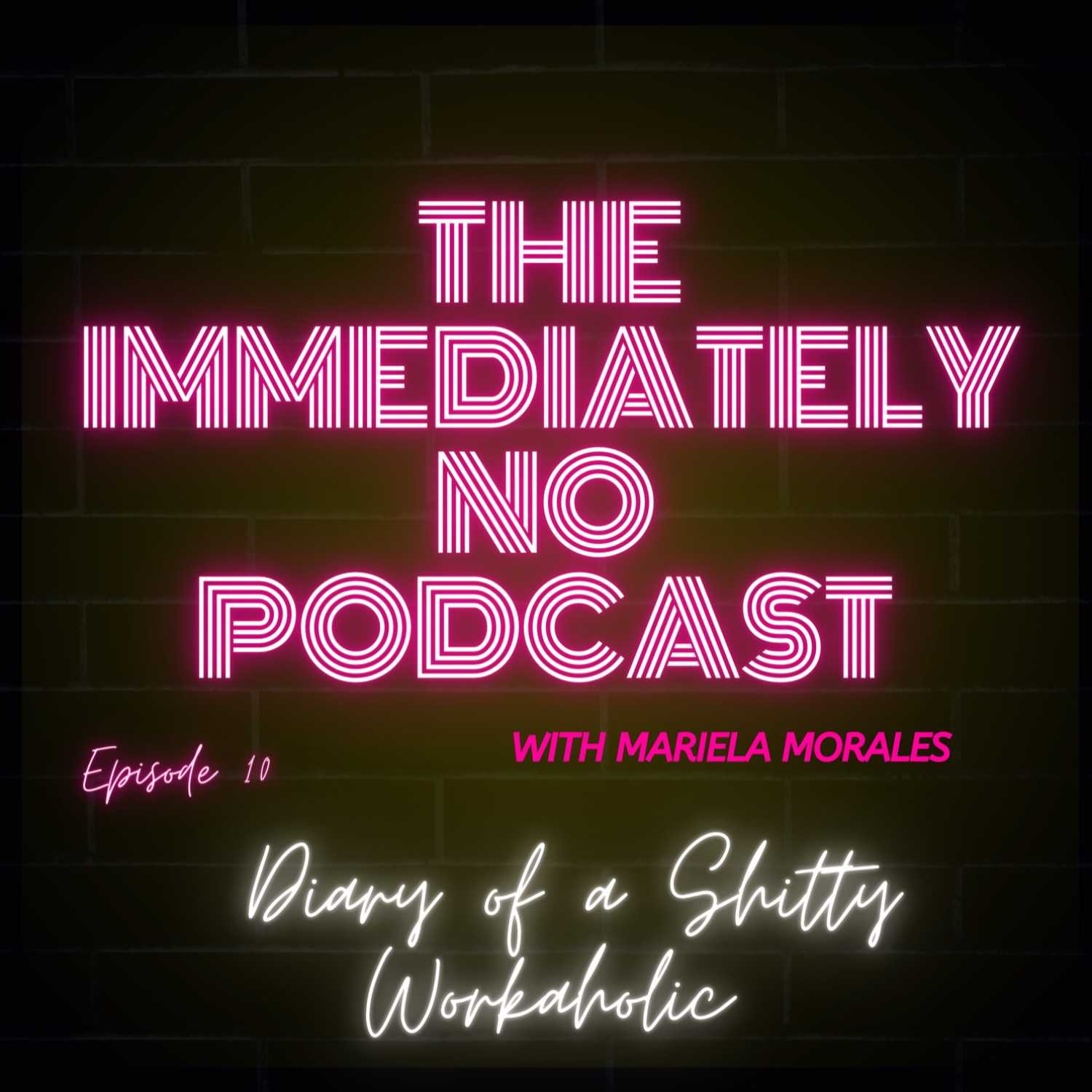 Diary of a Shitty Workaholic | The Immediately No Podcast episode artwork