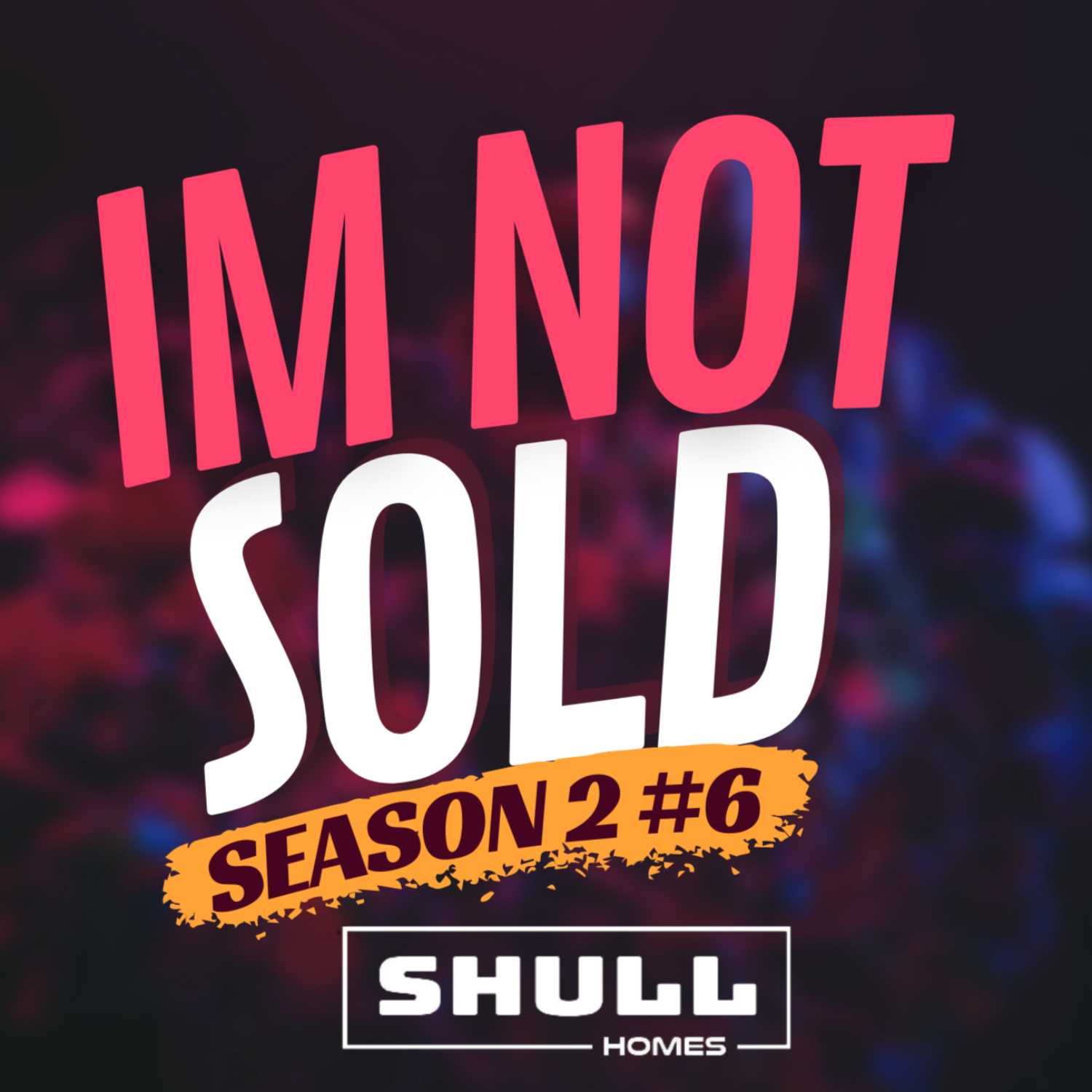 Im Not Sold | Real Estate Podcast