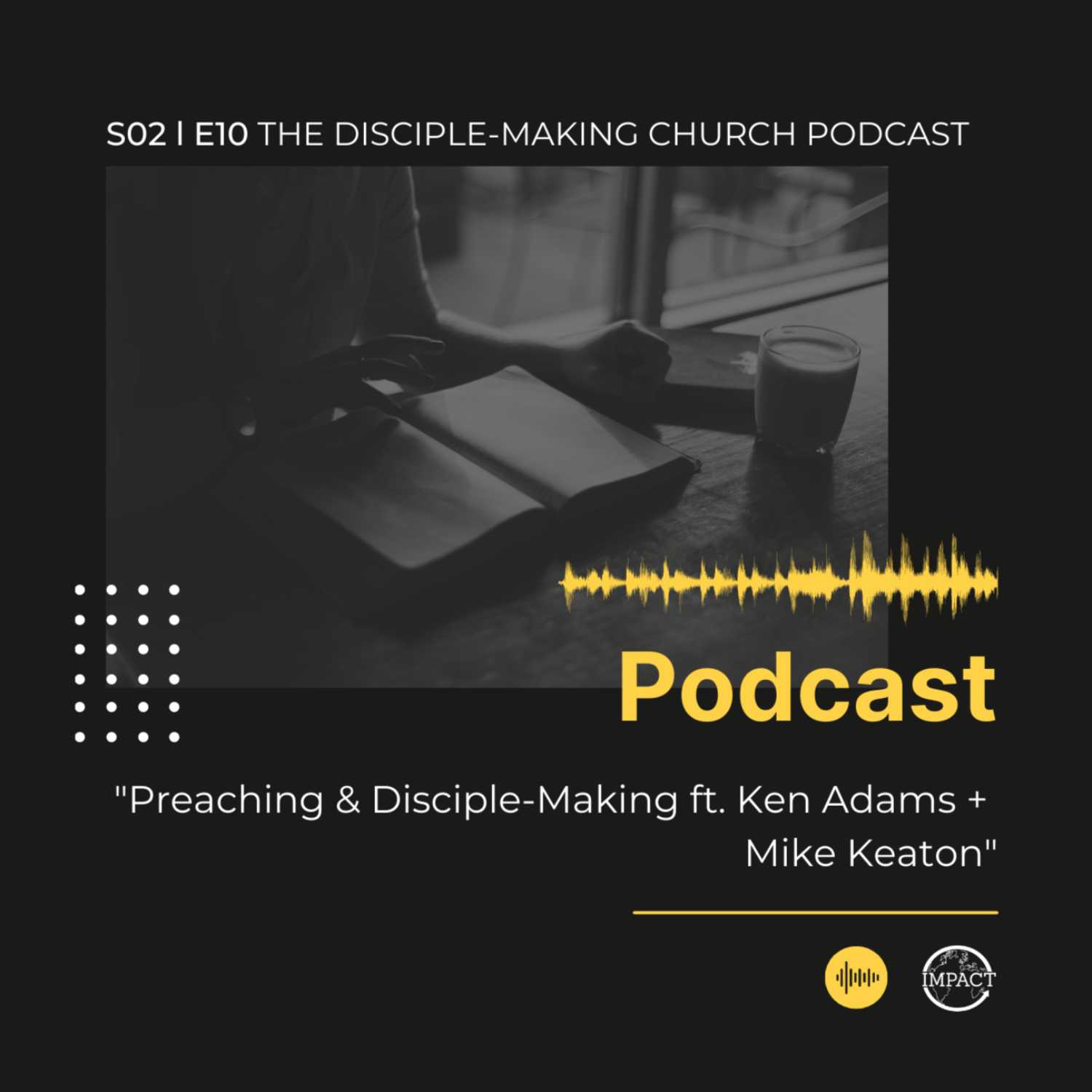 Preaching & Disciple-Making ft. Ken Adams +  Mike Keaton