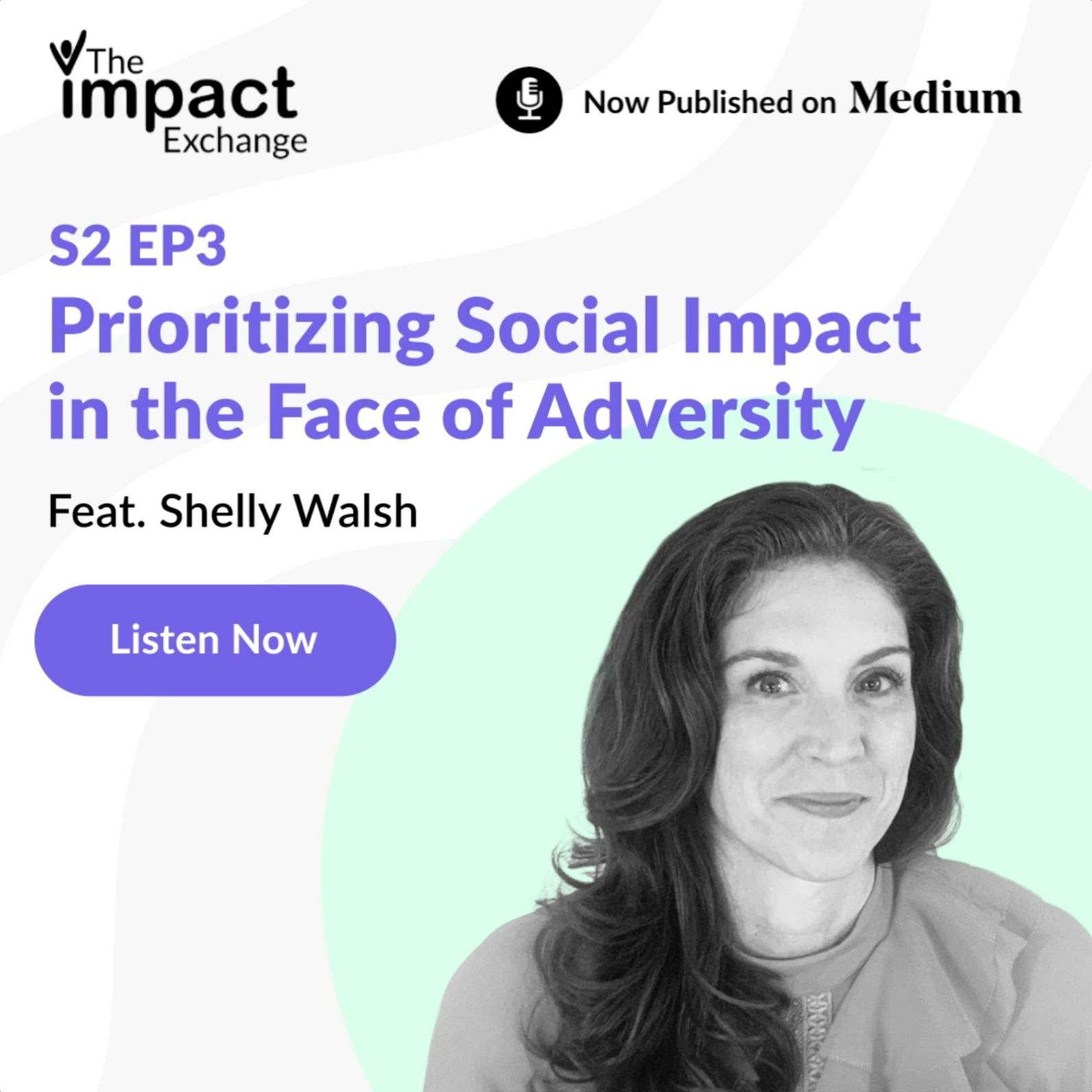 Season 2, EP3: How Shelly Walsh Prioritizes Social Impact in the Face of Adversity Season 2, EP3: How Shelly Walsh Prioritizes Social Impact in the Face of Adversity