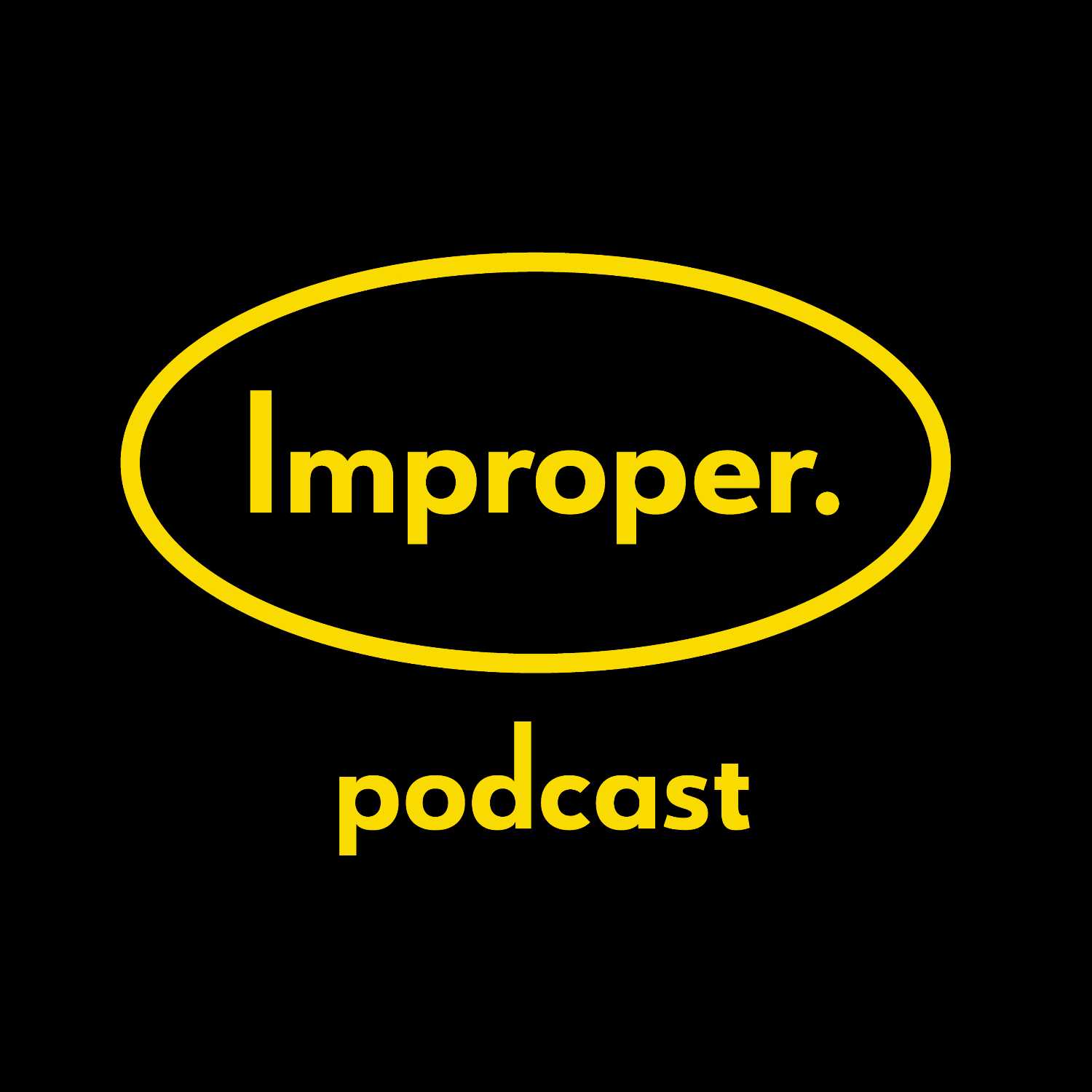 Improper podcast.
