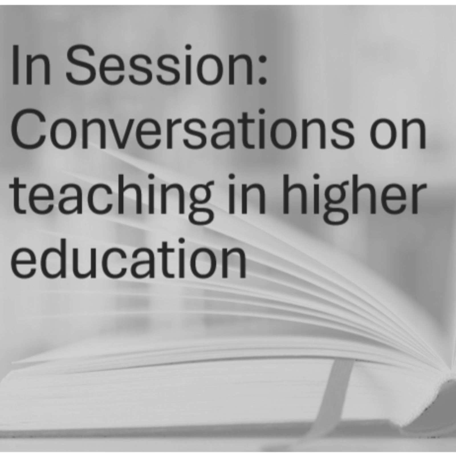In Session: Conversations on teaching in higher education
