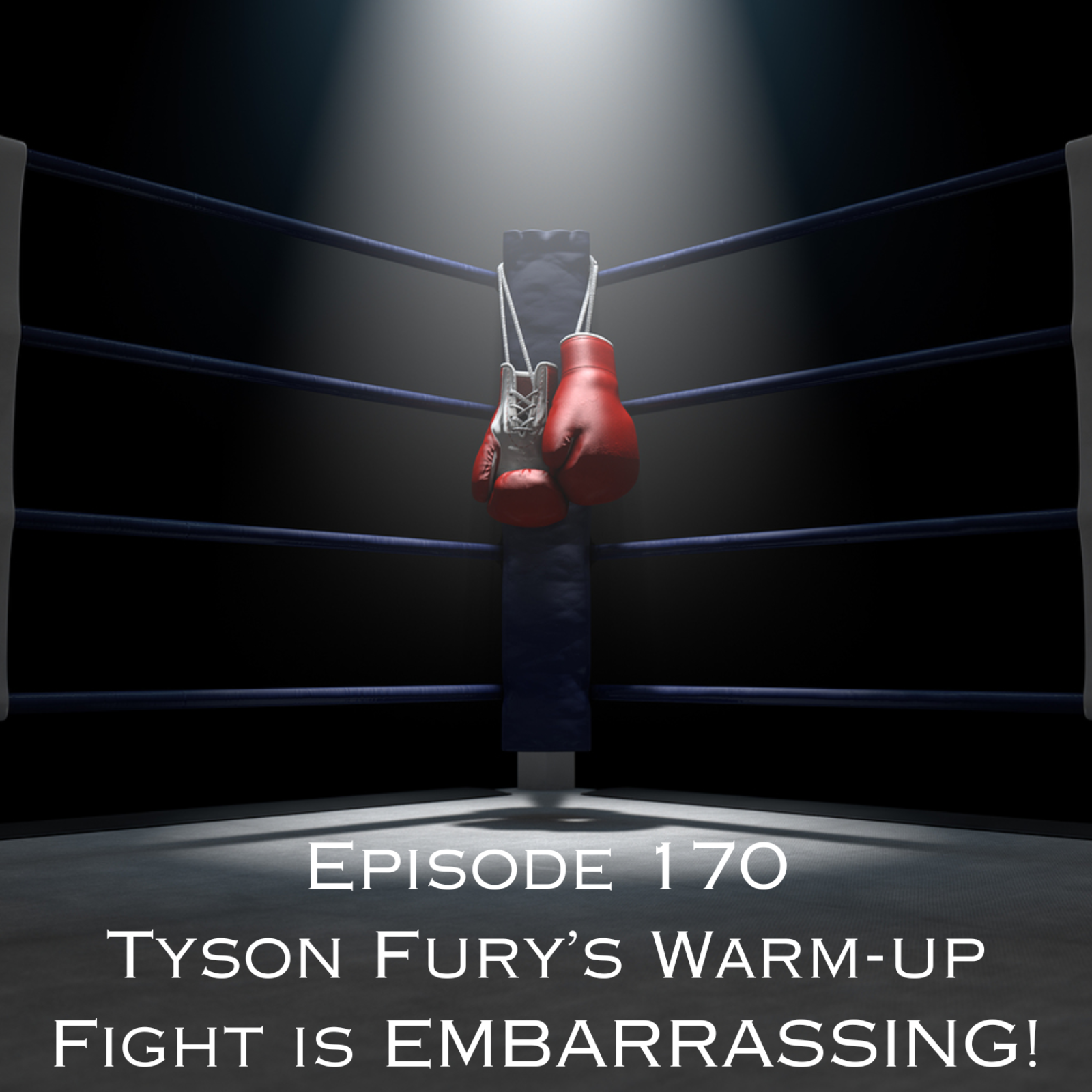 Episode 170 - Tyson Fury's Warm-up Fight is EMBARRASSING! episode artwork