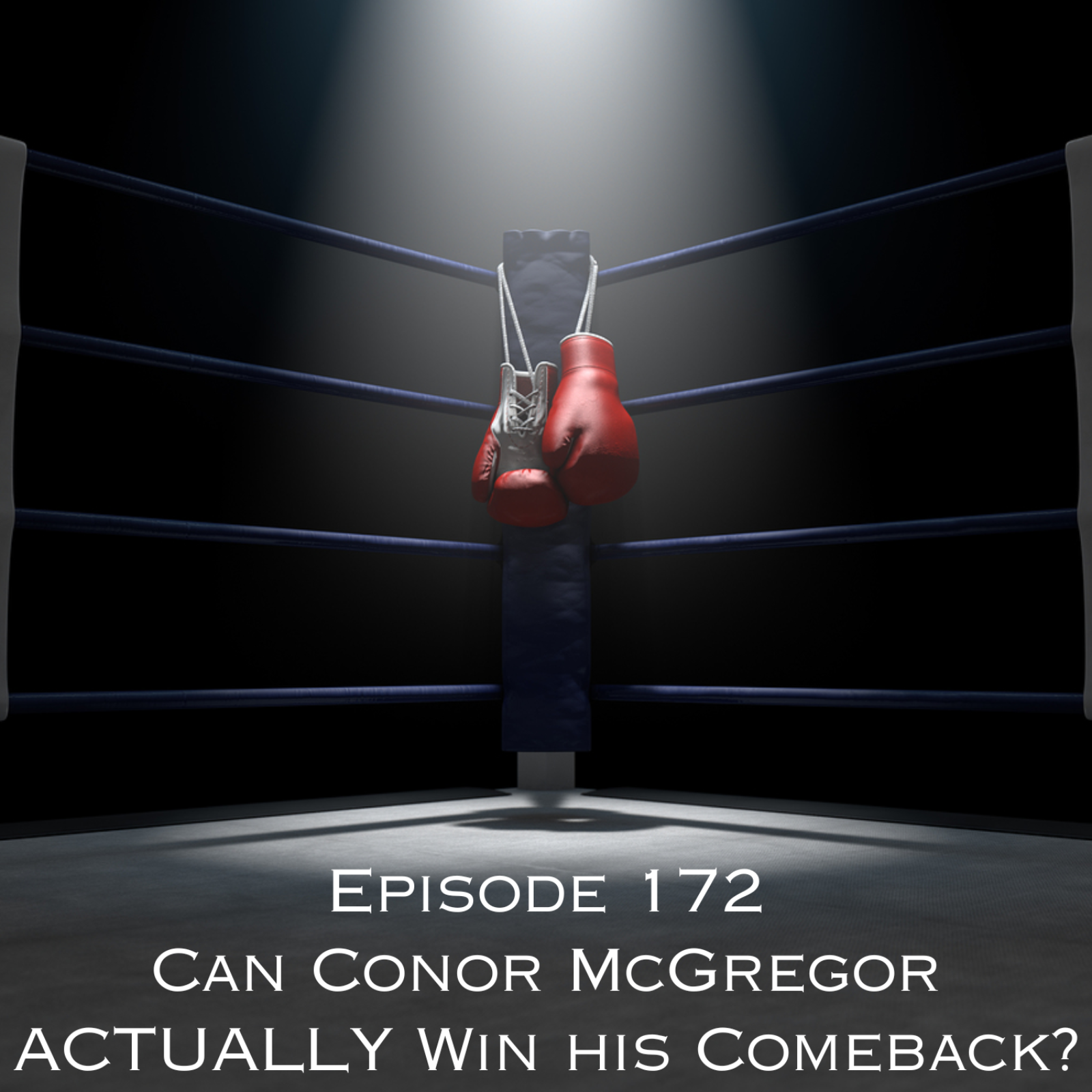 Episode 172 - Can Conor McGregor ACTUALLY Win his Comeback? episode artwork
