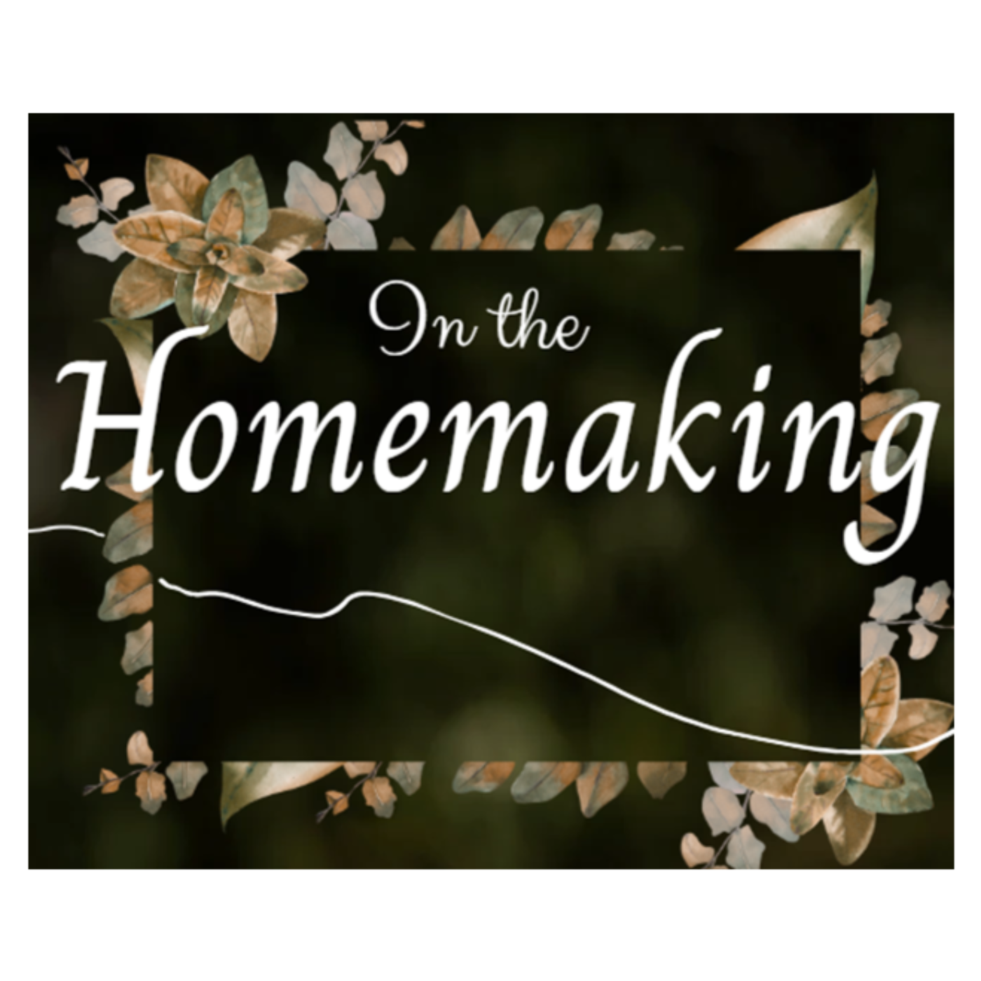 In the Homemaking podcast artwork