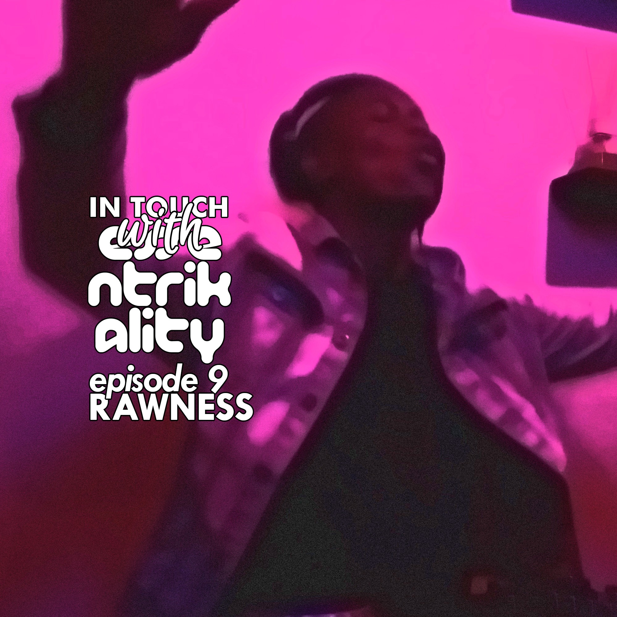 EP9 : In Touch With Essentrikality - Rawness episode artwork