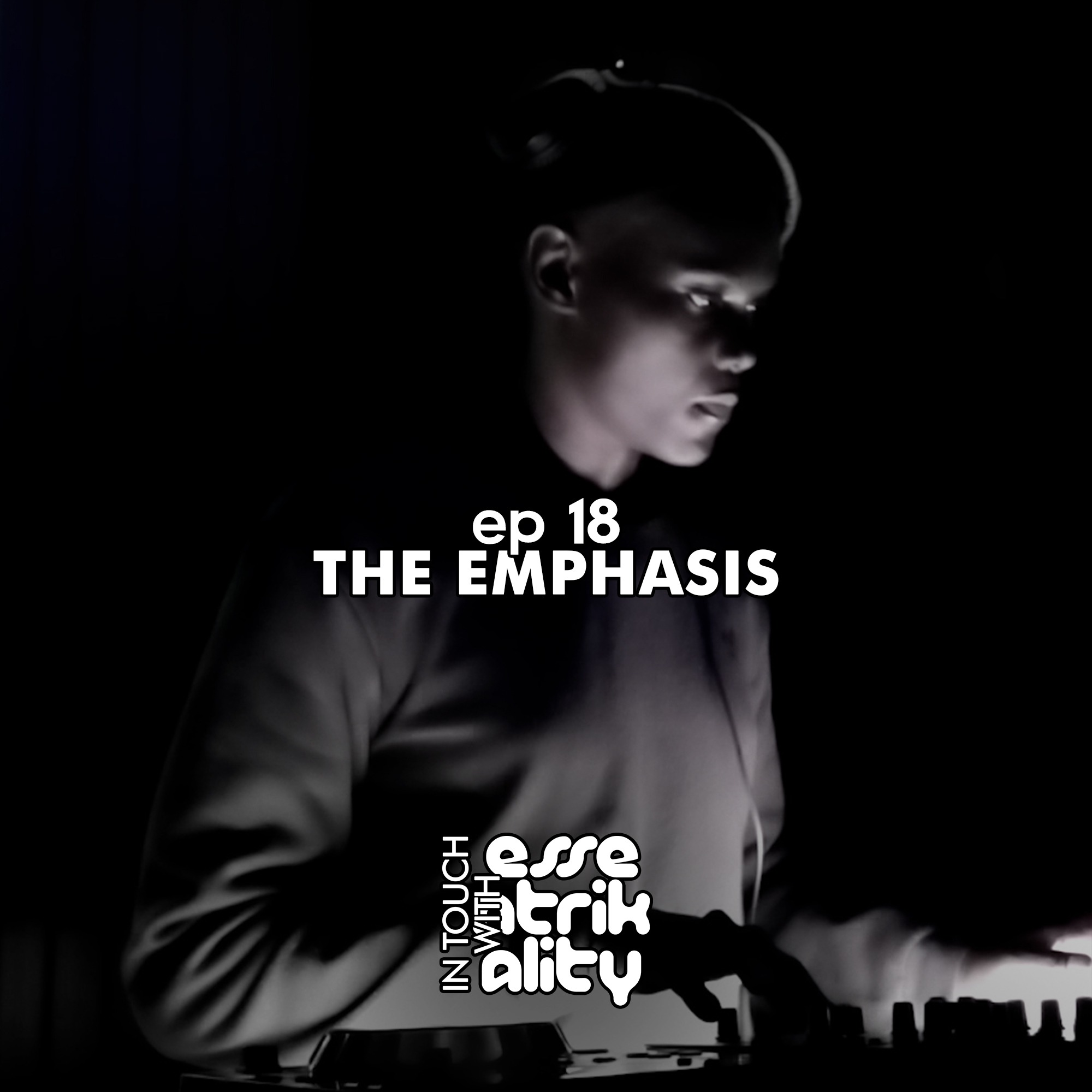 Ep18 : In Touch With Essentrikality - The Emphasis episode artwork