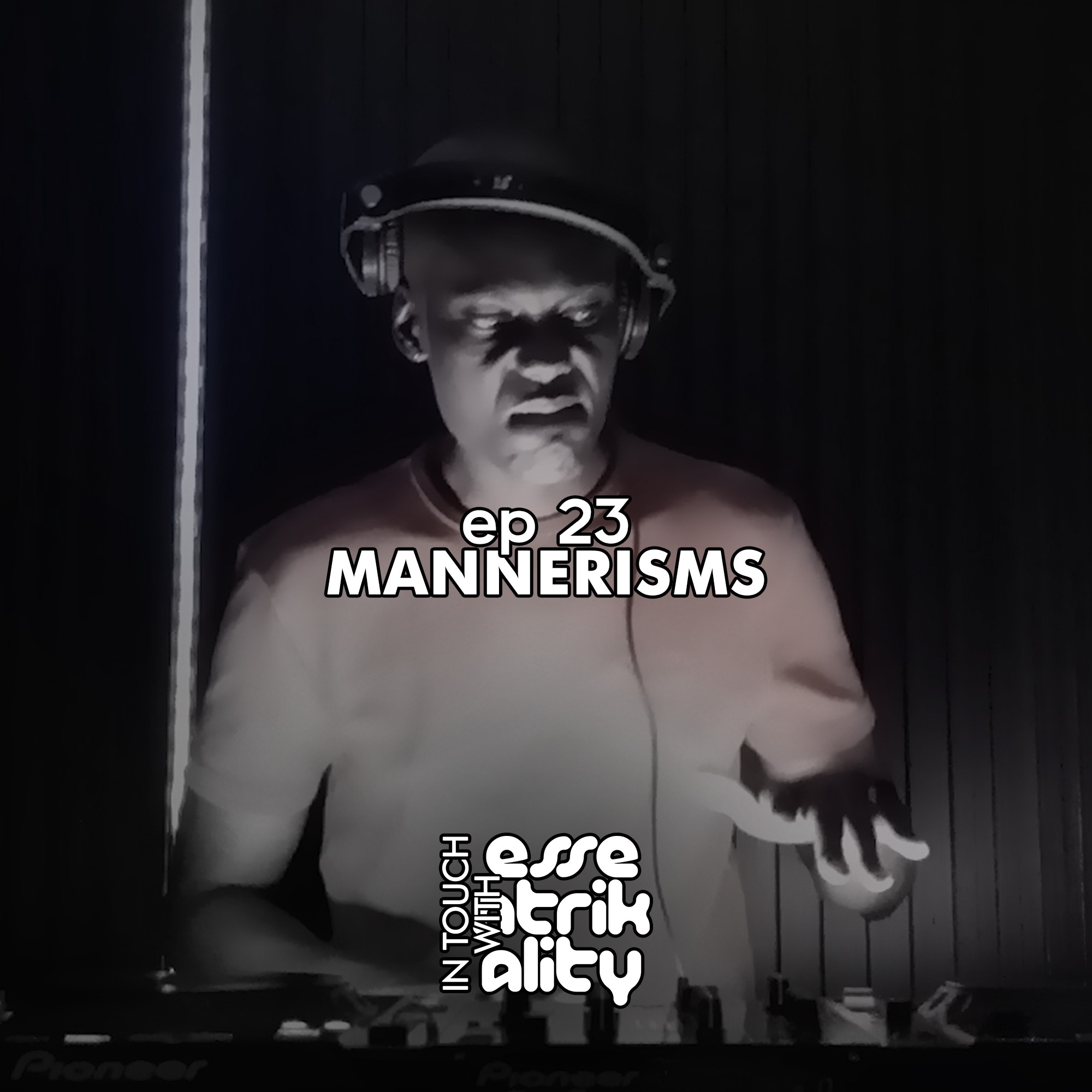 Ep23 : In Touch With Essentrikality - Mannerisms episode artwork