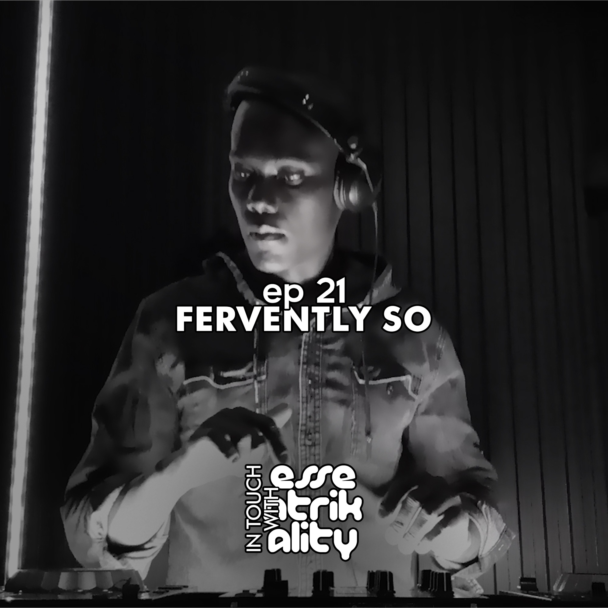 Ep21 : In Touch With Essentrikality - Fervently So episode artwork