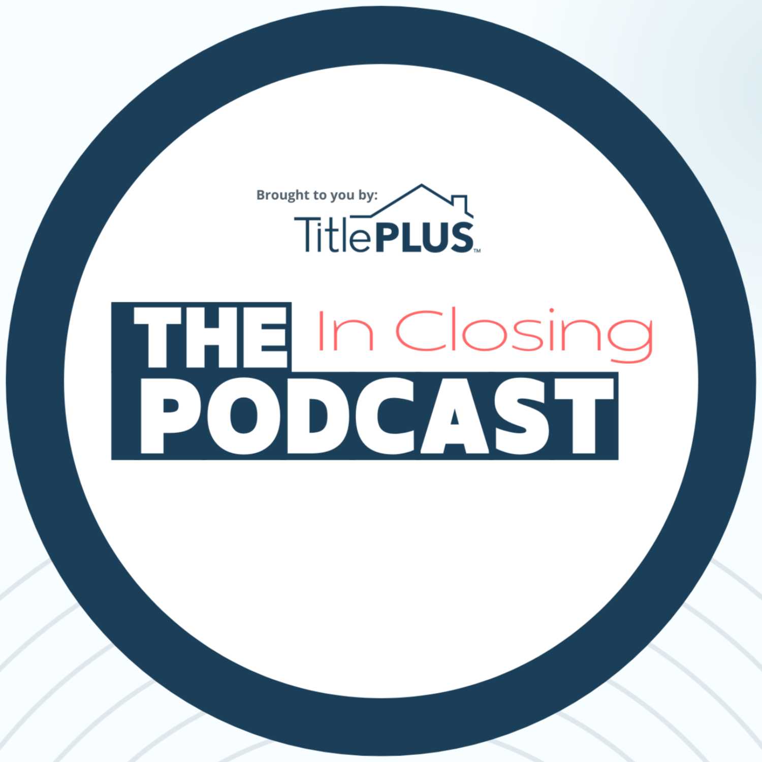 In Closing - A podcast brought to you by TitlePLUS