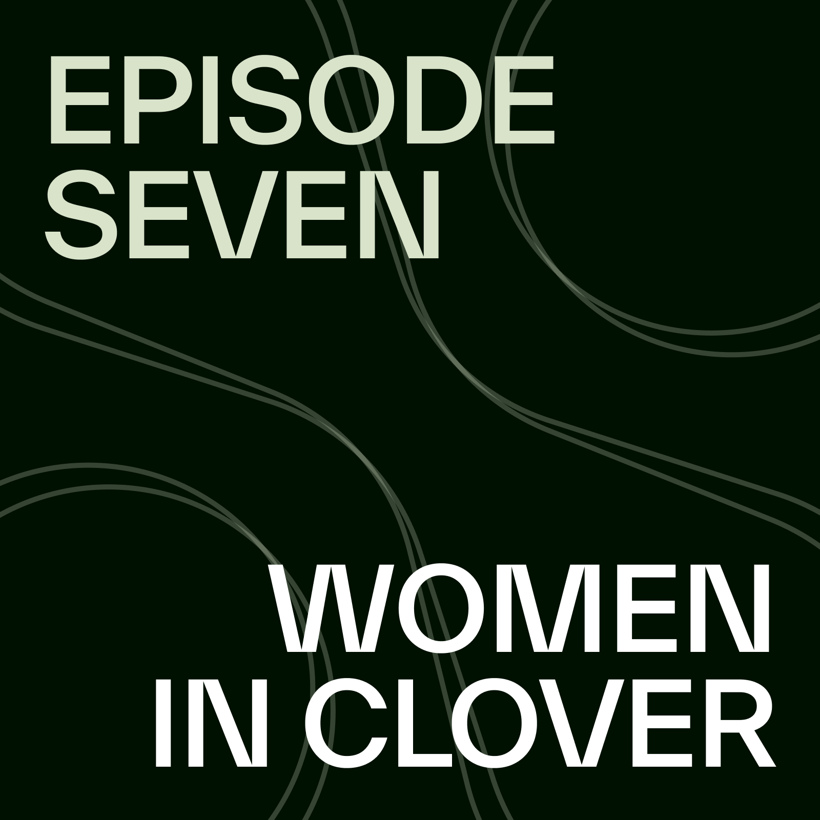 Episode 7 – Women In Clover