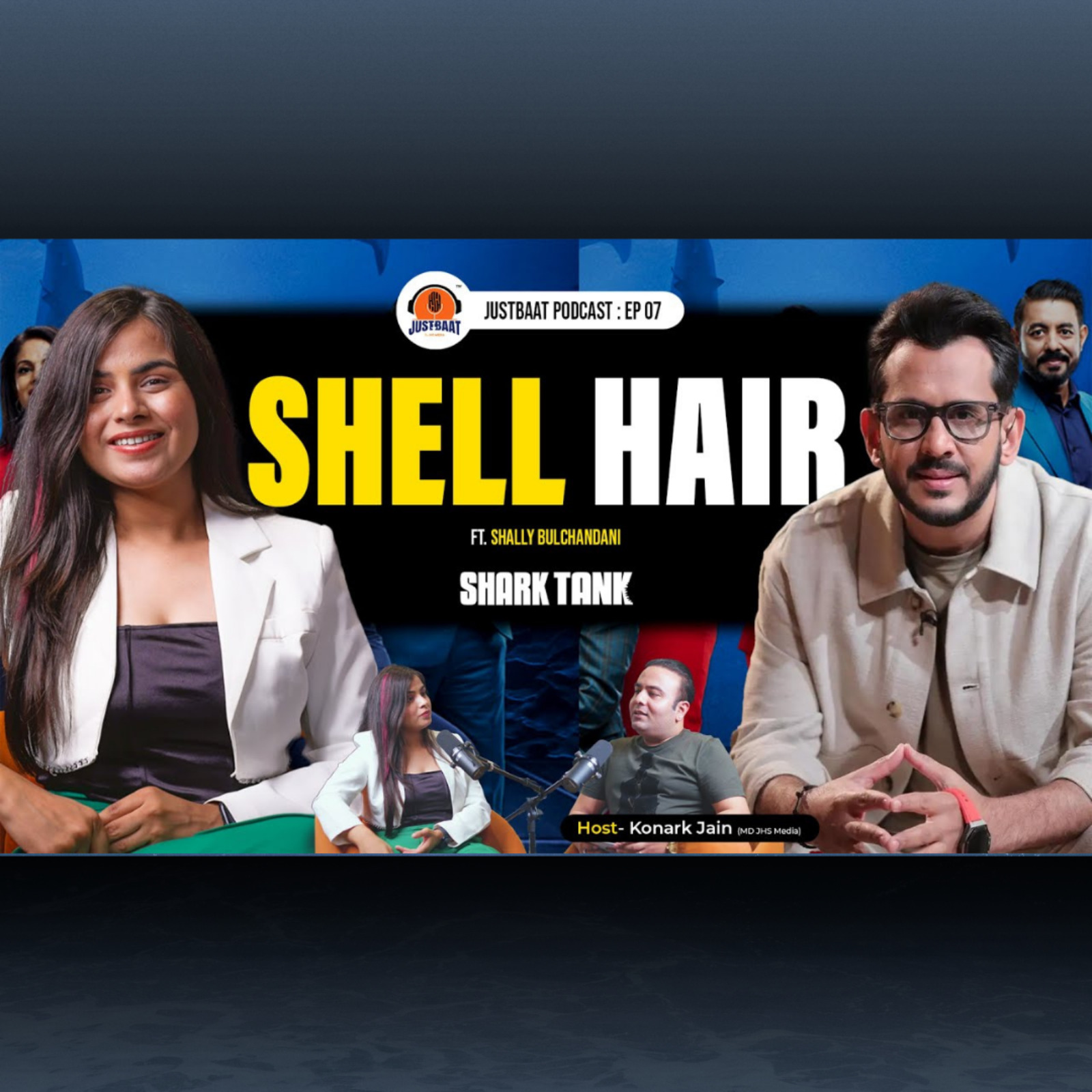 The Shell Hair : on Getting The Deal on Shark Tank, Aman Gupta | Konark Jain