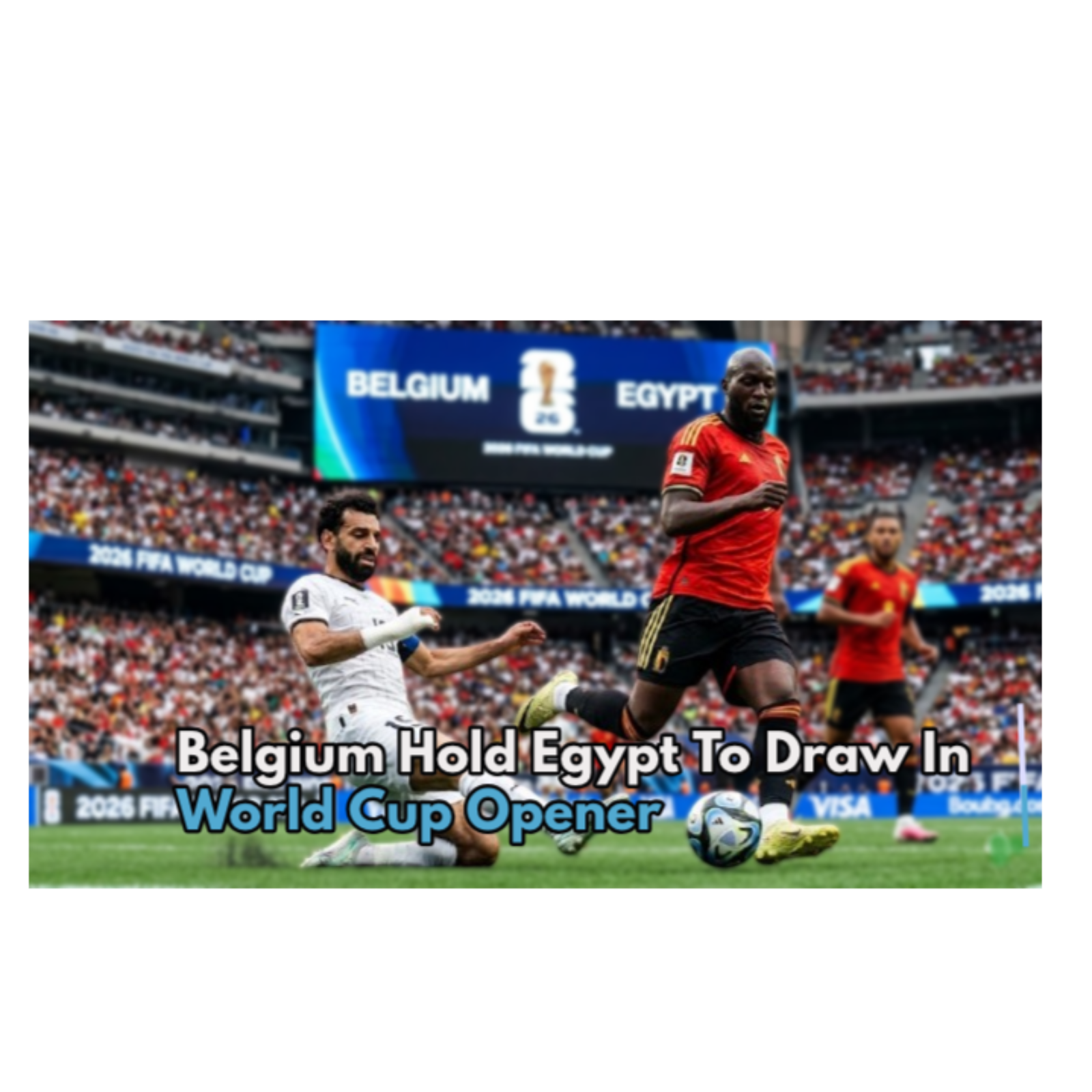 Belgium Hold Egypt To Draw In World Cup Opener episode artwork