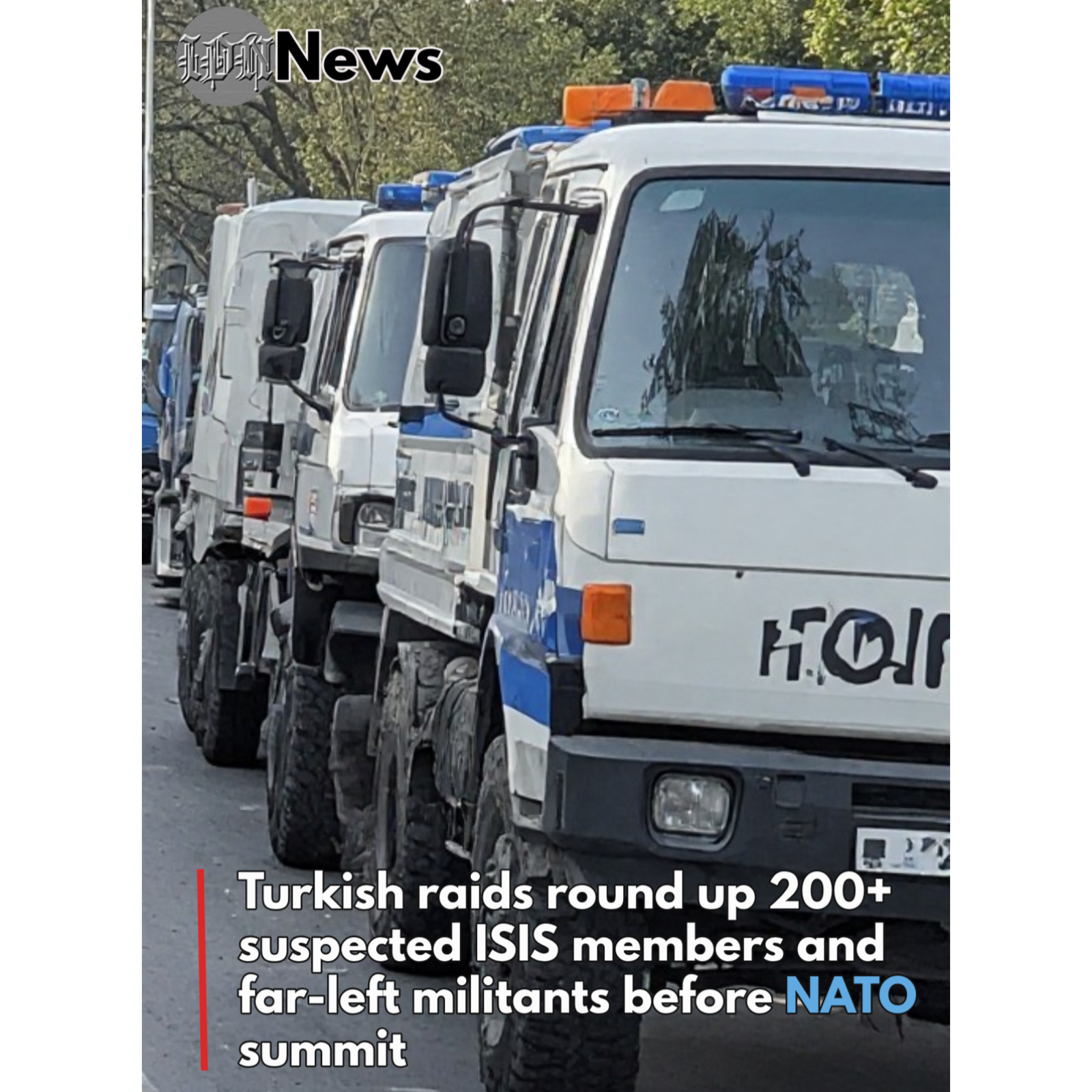 Turkish raids round up 200+ suspected ISIS members and far-left militants before NATO summit episode artwork