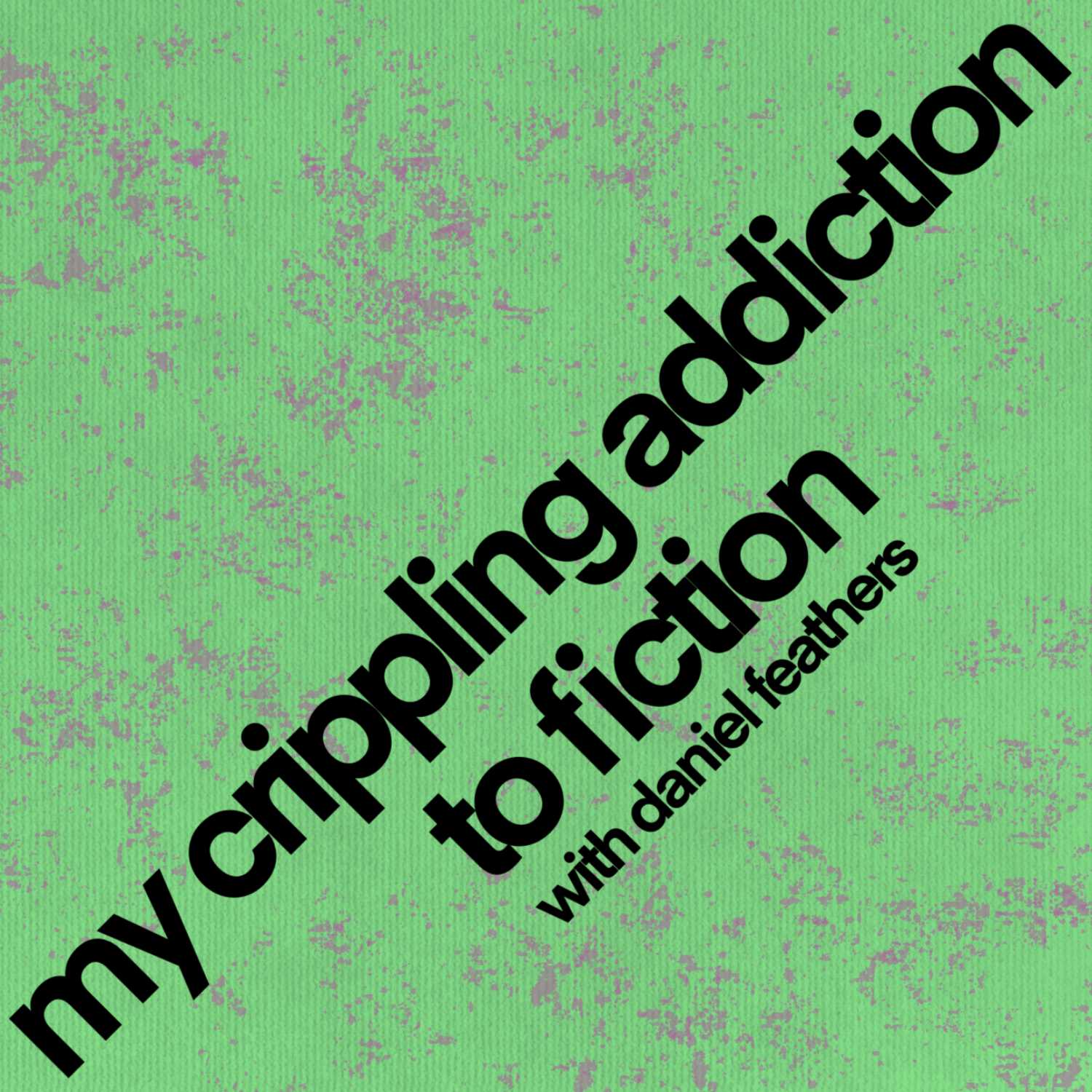 My Crippling Addiction to Fiction
