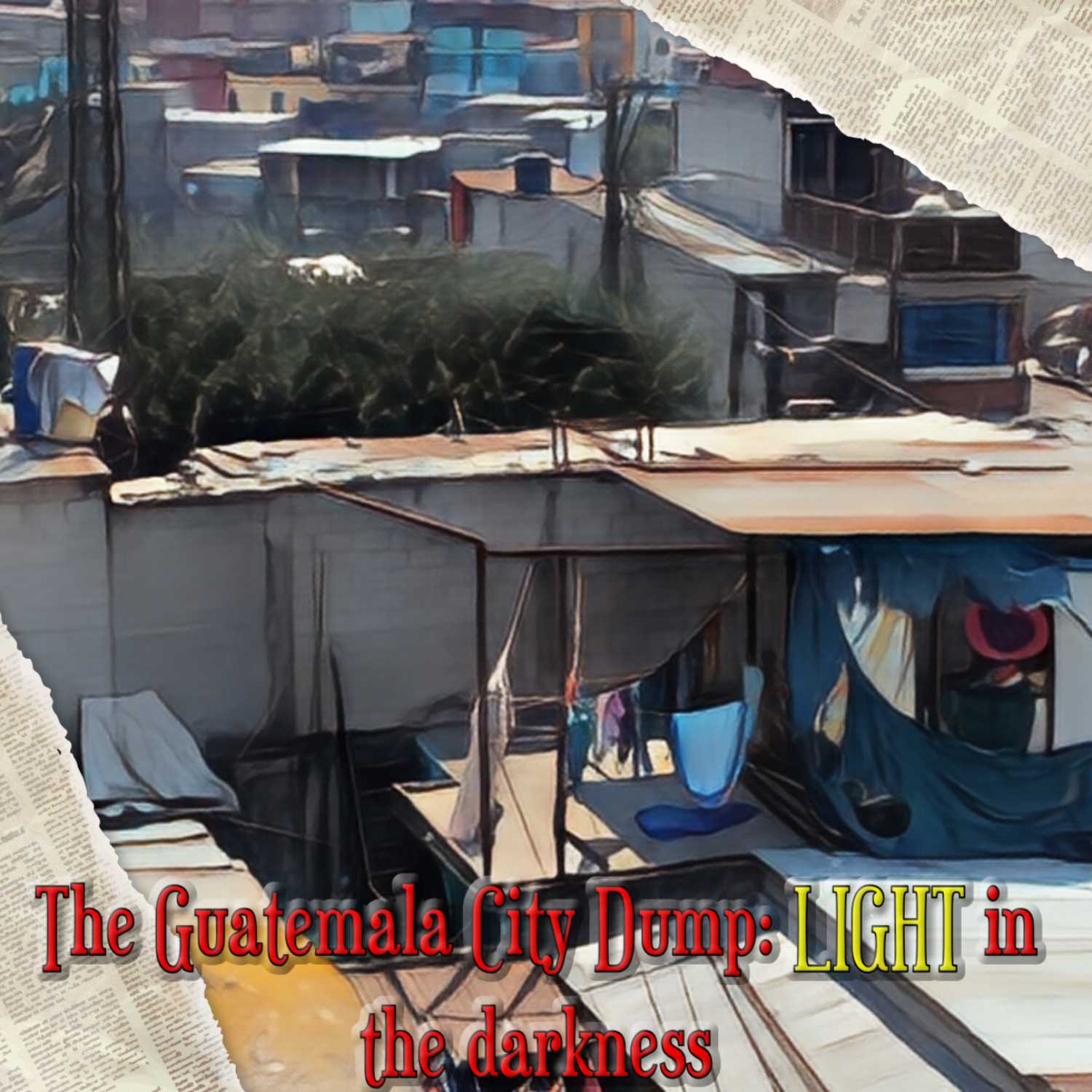 The Guatemala City Dump: LIGHT in the darkness episode artwork