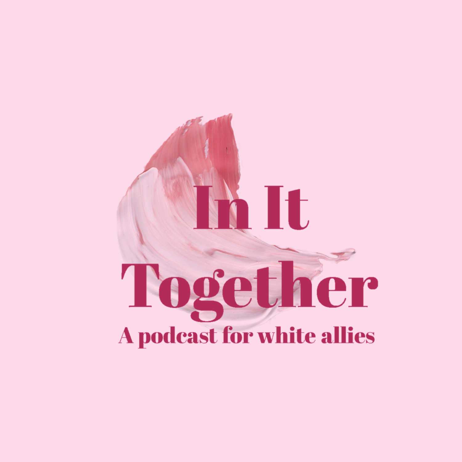 In It Together: A Podcast for White Allies