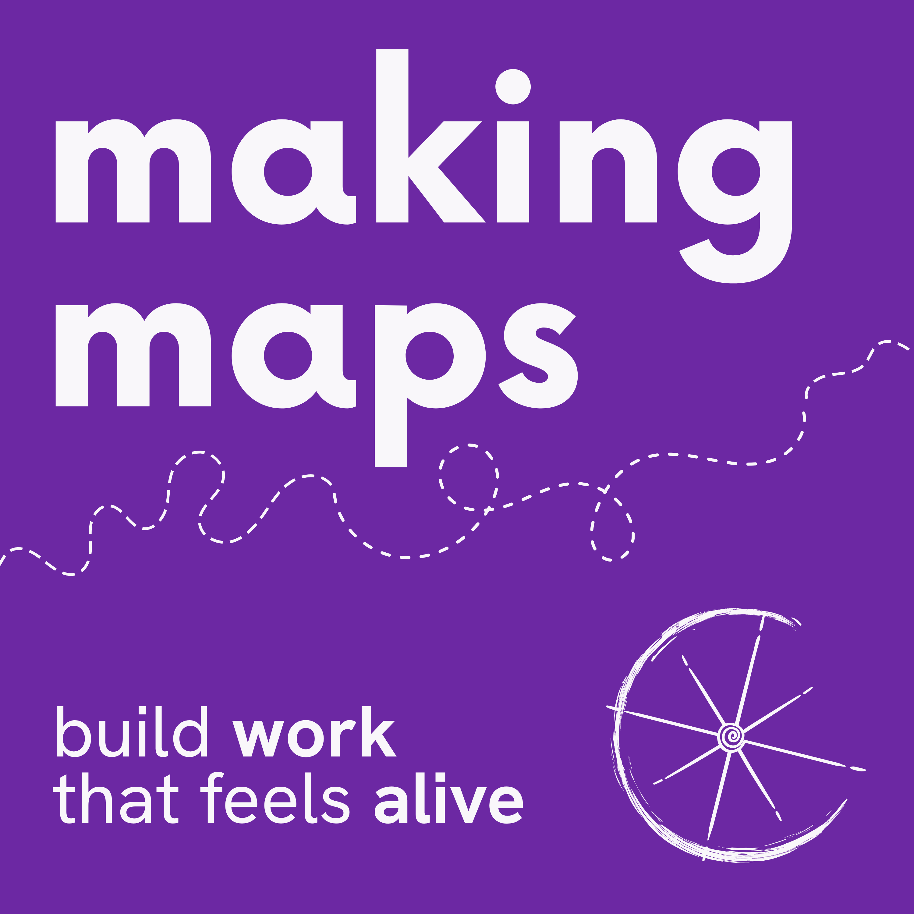 Making Maps: build work that feels alive podcast artwork