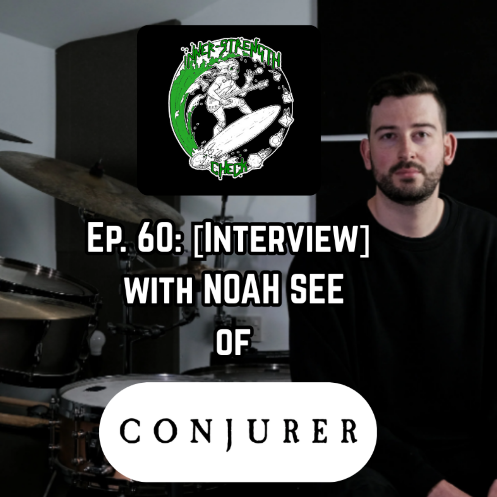 Ep. 60: [Interview] with NOAH SEE of CONJURER (UK).