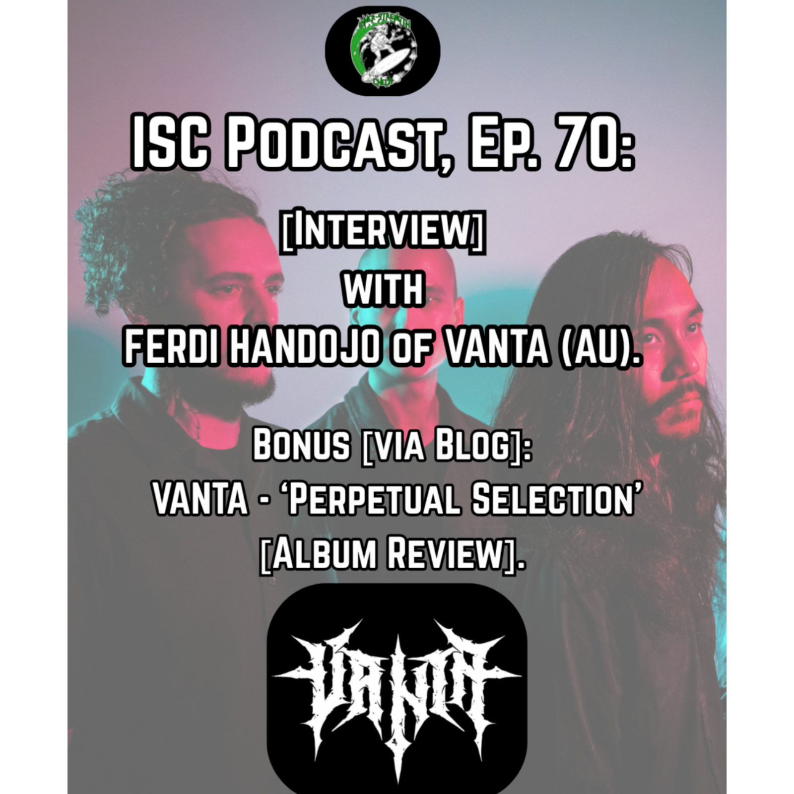 Ep. 70: [Interview] with FERDI HANDOJO of Perth (Aus) Death Metallers VANTA.  episode artwork