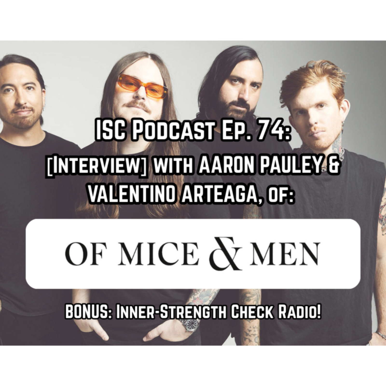 [Podcast]: Ep. 74 [Interview] with AARON PAULEY/VALENTINO ARTEAGA, of OF MICE AND MEN (US). episode artwork