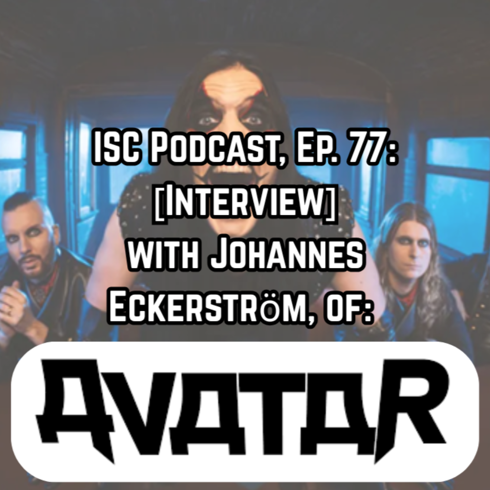 Ep. 77: [Interview[ with JOHANNES ECKERSTROM of AVATAR (SWE). episode artwork