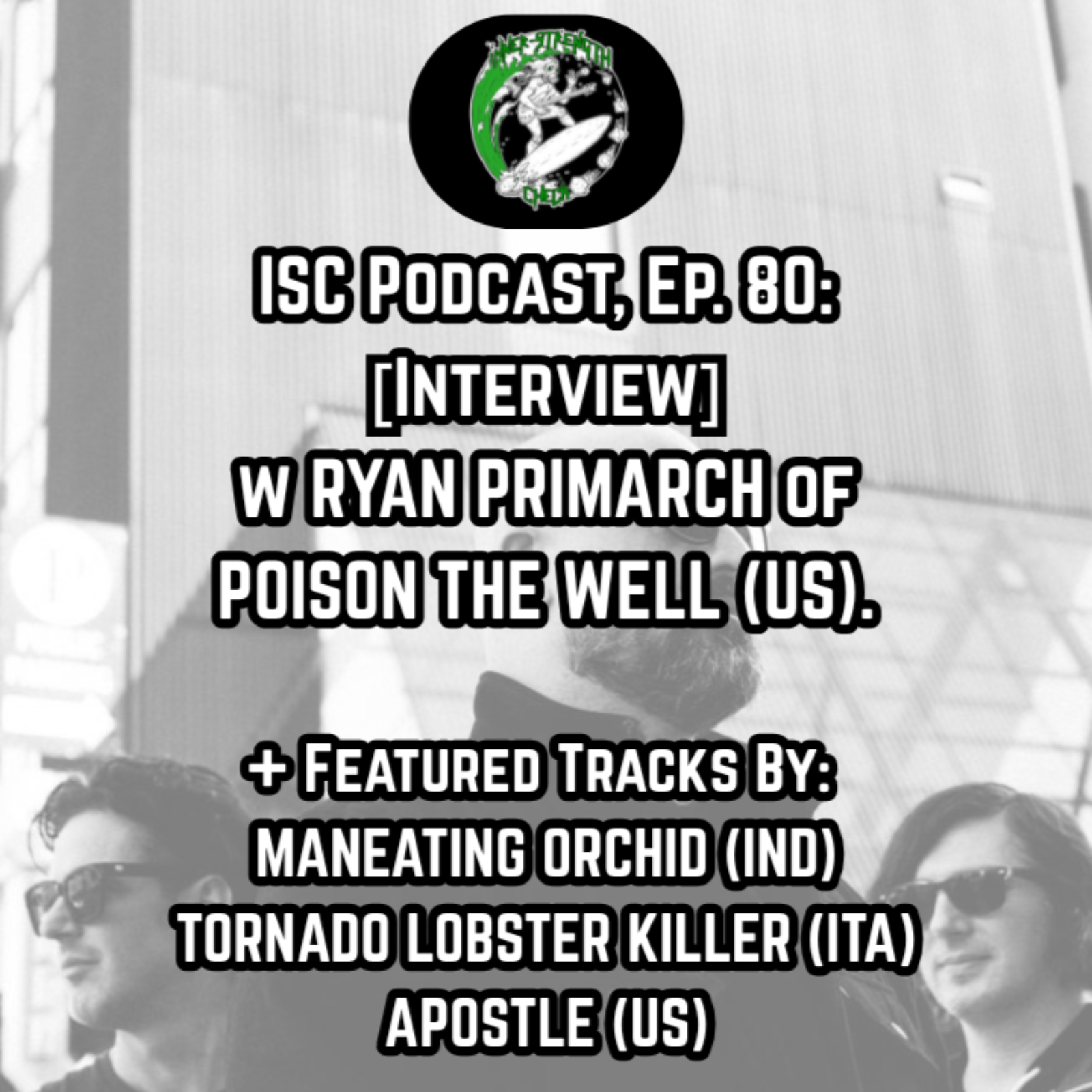 Ep. 80: [Interview] with RYAN PRIMARCH of POISON THE WELL (US).