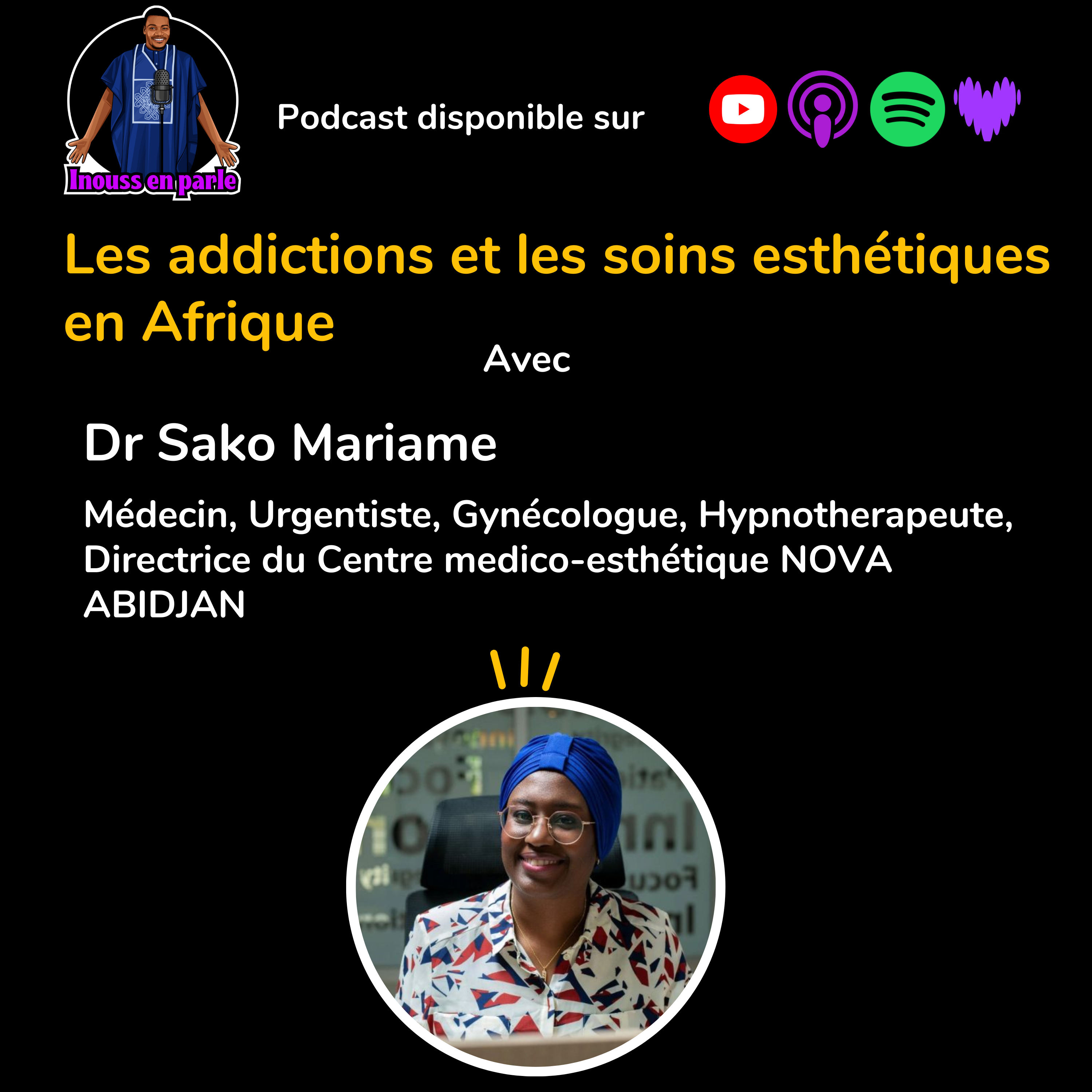 Les addictions et les soins esthétiques, Inouss en parle avec Dr Sako Mariame