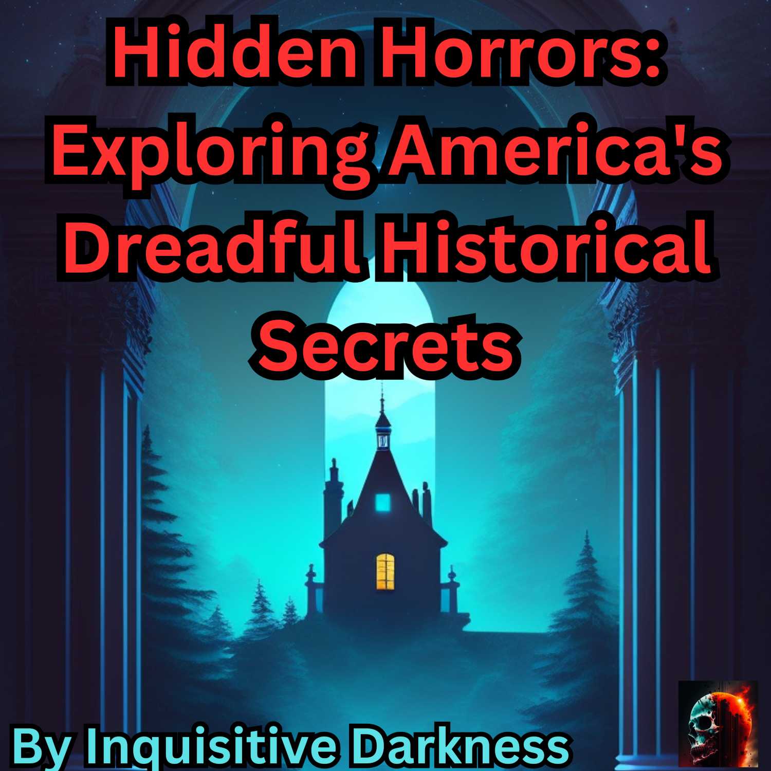 Hidden Horrors: Exploring America's Dreadful Historical Secrets