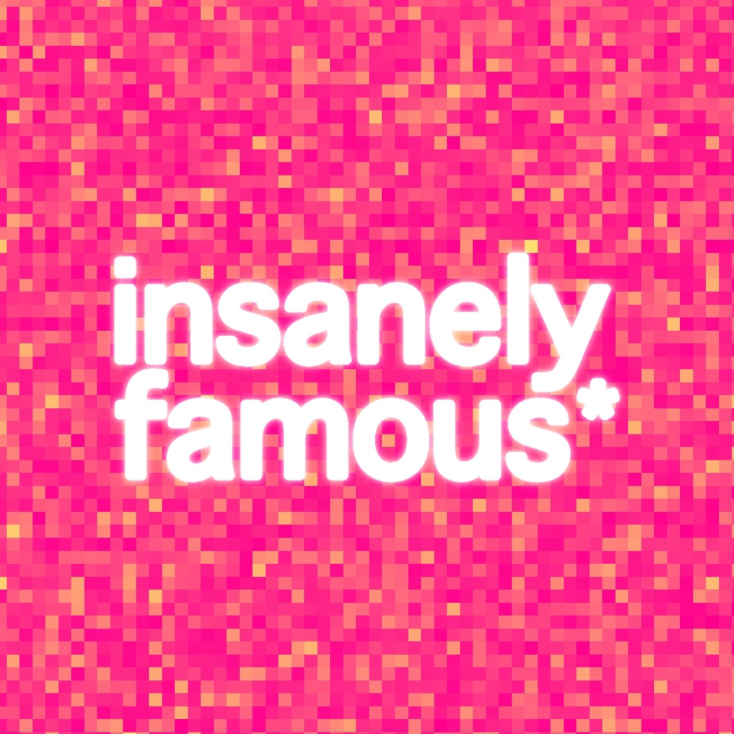 Insanely Famous