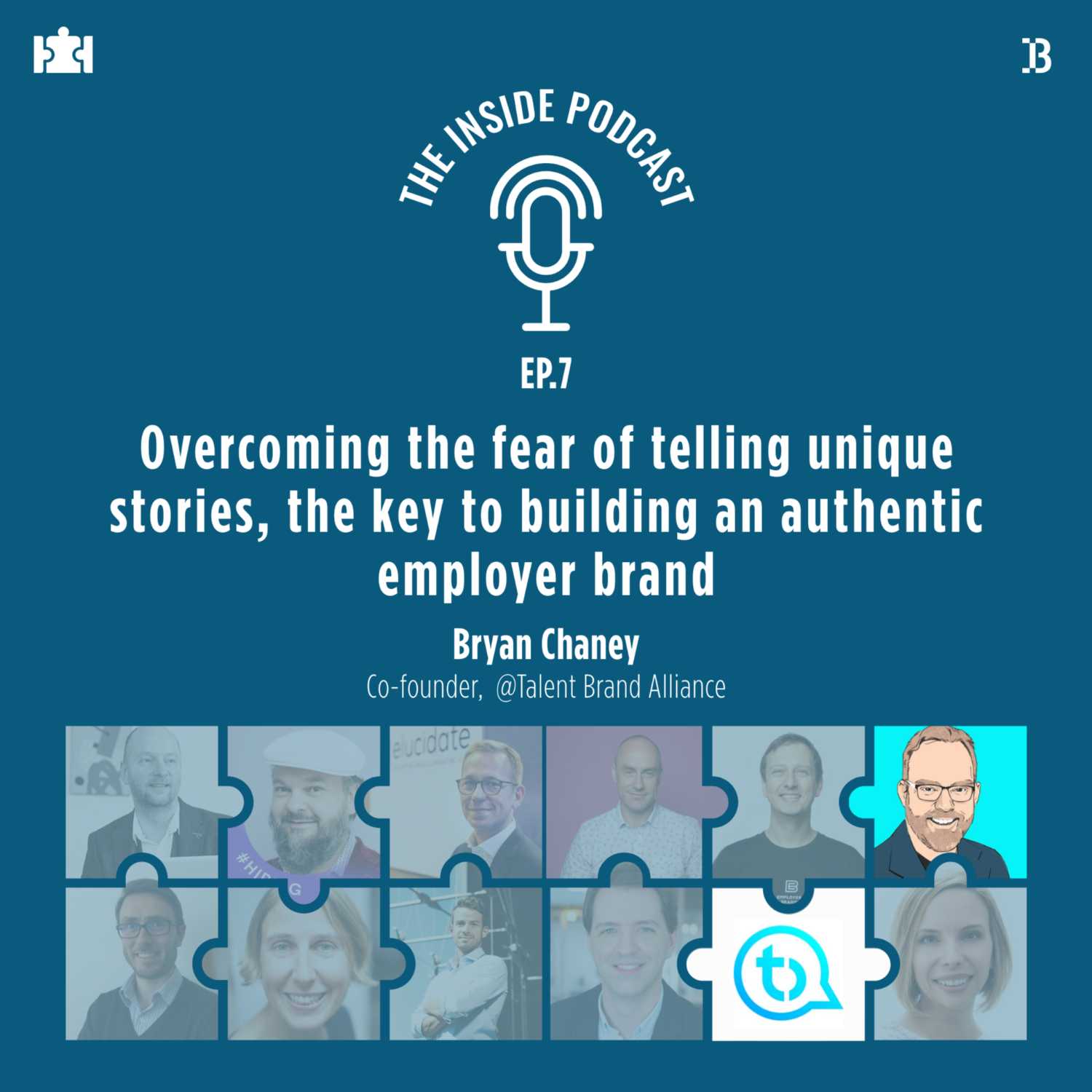 Employer Branding T.I.P S06Ep.7 | “Overcoming the fear of telling unique stories, the key to building an authentic employer brand”, with Bryan Chaney, Co-founder of Talent Brand Alliance
