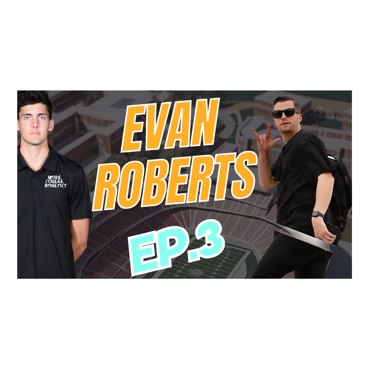 Evan Roberts | Inside College Athletics - EP.3