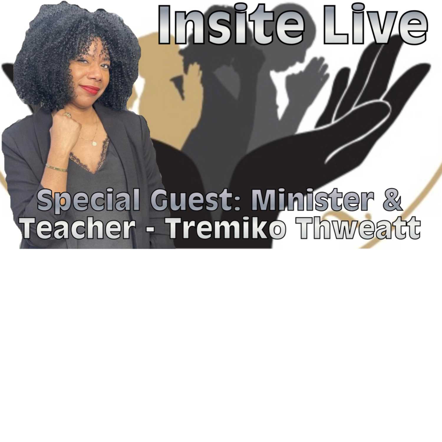Insite Live w/ Minister & Teacher - Tremiko Thweatt episode artwork