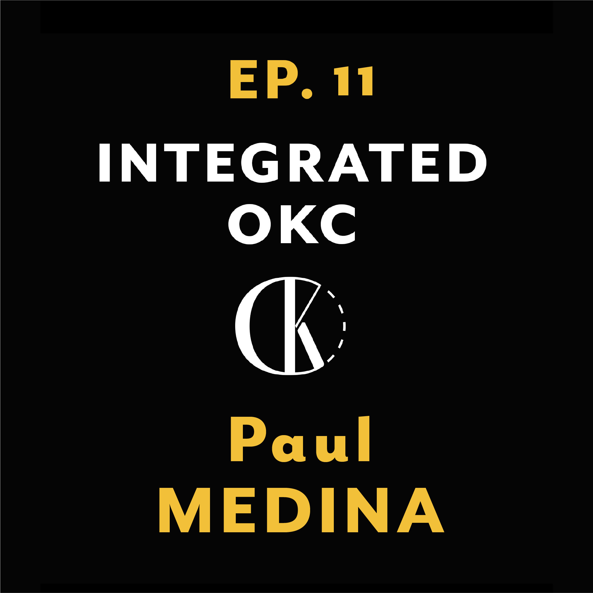 Ep. 11 | 50 Years of Making Art: Paul Medina on Art, OKC & Staying Creative | Integrated OKC Ep. 11 | 50 Years of Making Art: Paul Medina on Art, OKC & Staying Creative | Integrated OKC