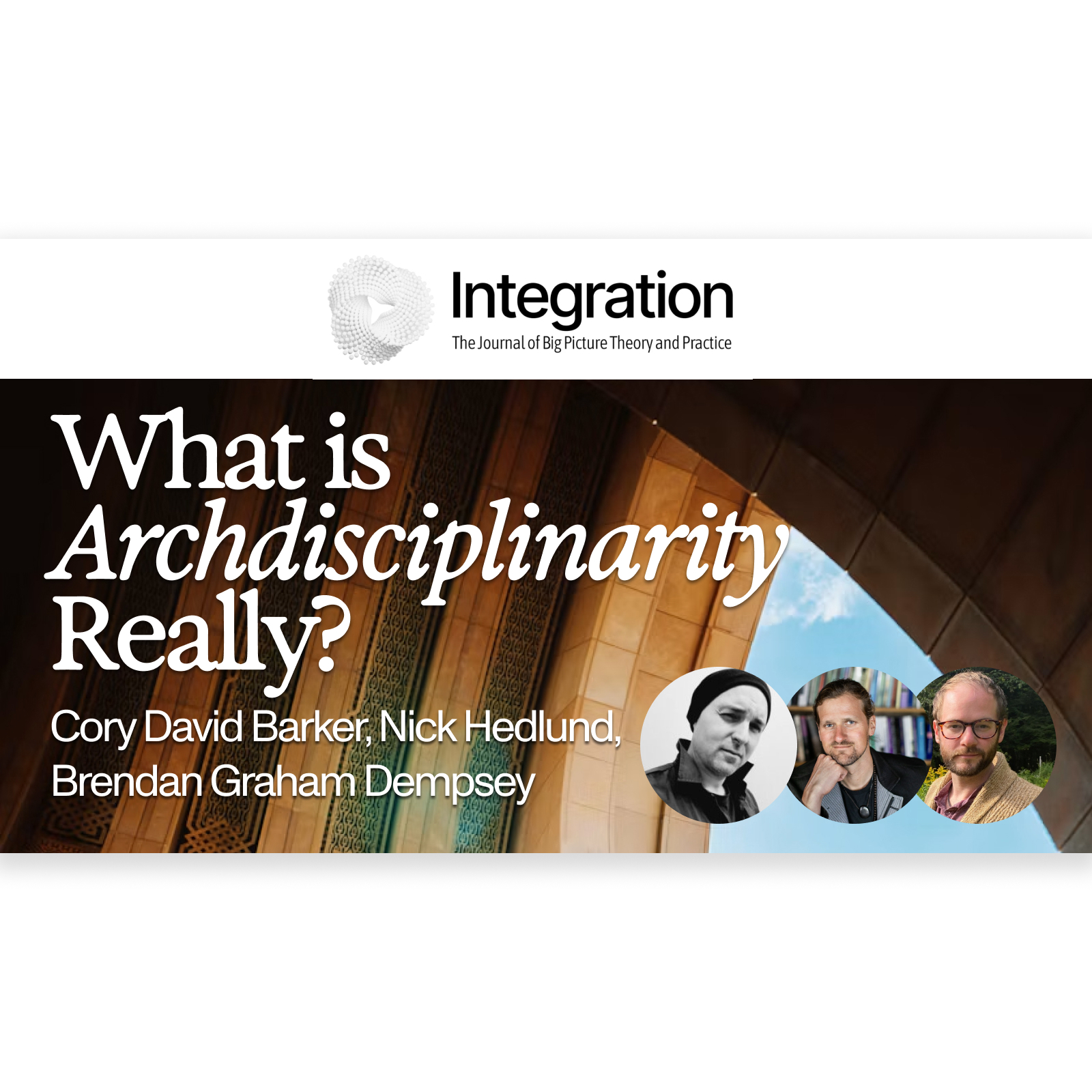 What is Archdisciplinarity
Really? with Cory David Barker, Nick Hedlund & Brendan Graham Dempsey