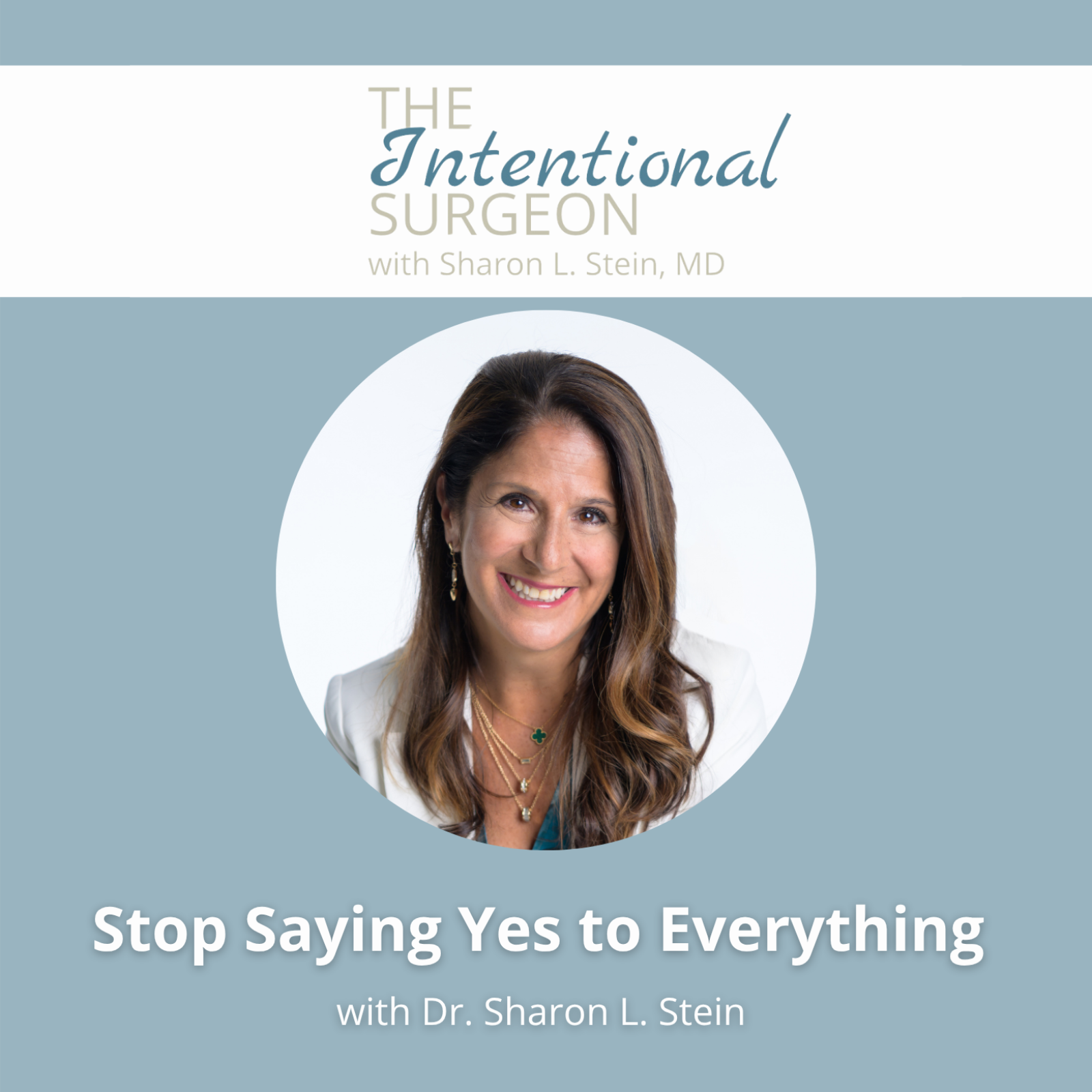The Intentional Surgeon with Sharon L. Stein, MD